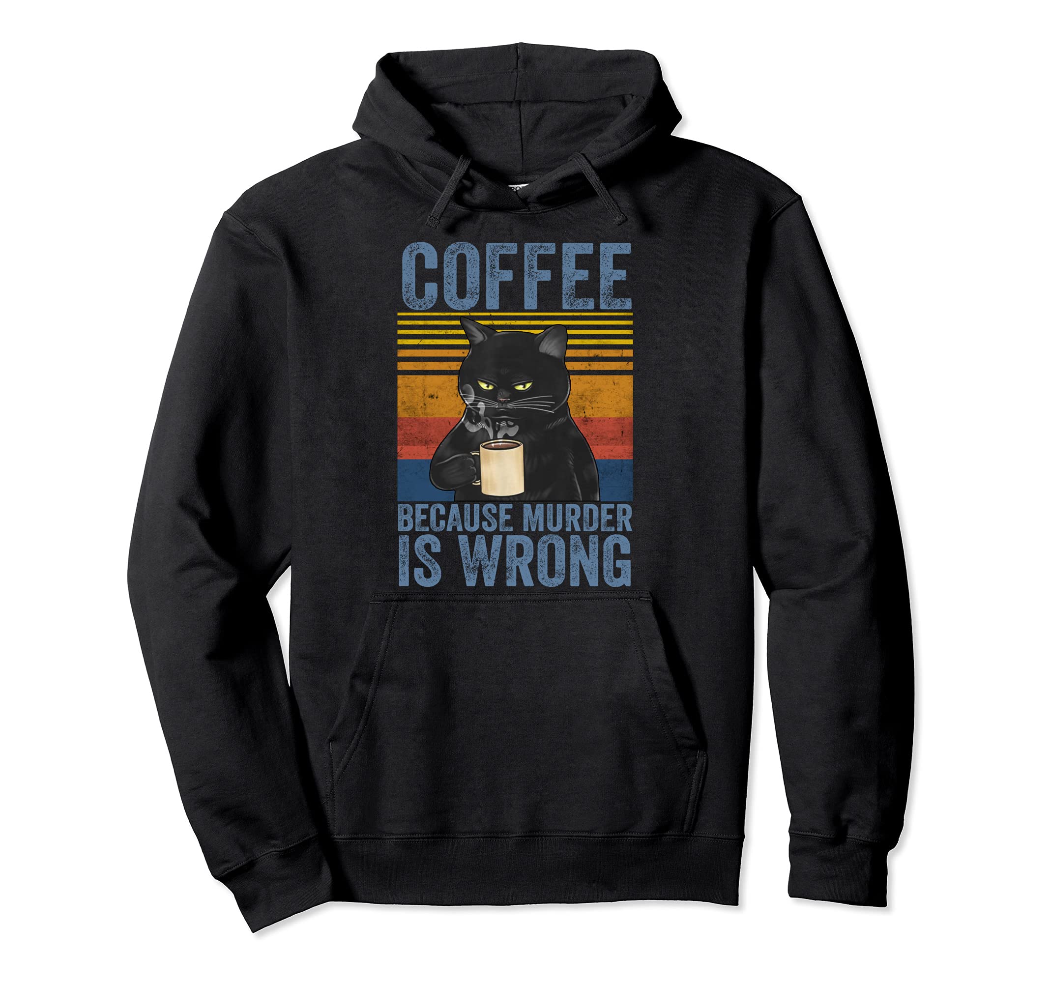Coffee Because Murder Is Wrong Black Cat with Coffee Mug Fun Pullover Hoodie