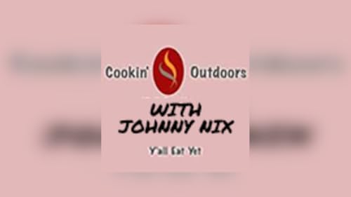 Cooking Outdoors with Johnny Nix