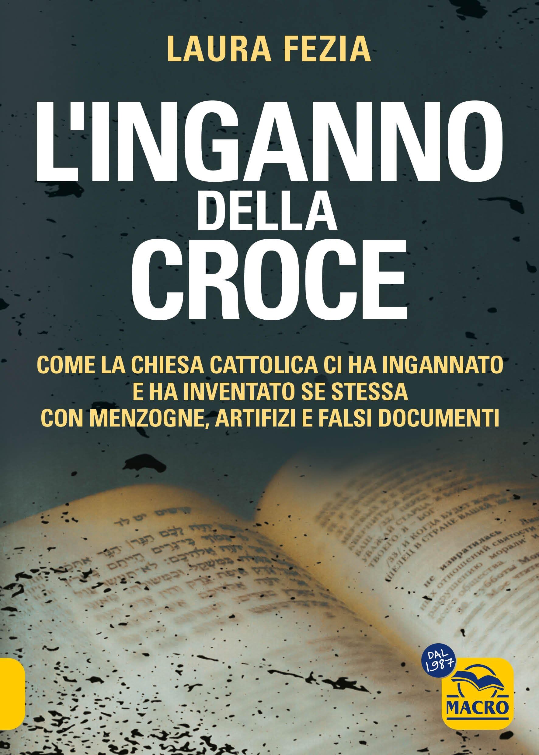 L'inganno Della Croce. Come La Chiesa Cattolica Ci Ha Ingannato E Ha Inventato Se Stessa Con Menzogne - 4