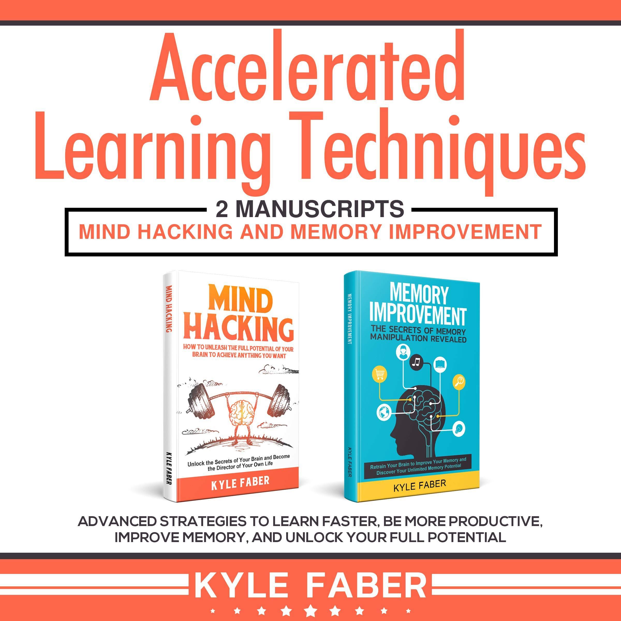 Cover art for Accelerated Learning Techniques: 2 Manuscripts - Mind Hacking and Memory Improvement: Advanced Strategies to Learn Faster, Be More Productive, Improve Memory, and Unlock Your Full Potential