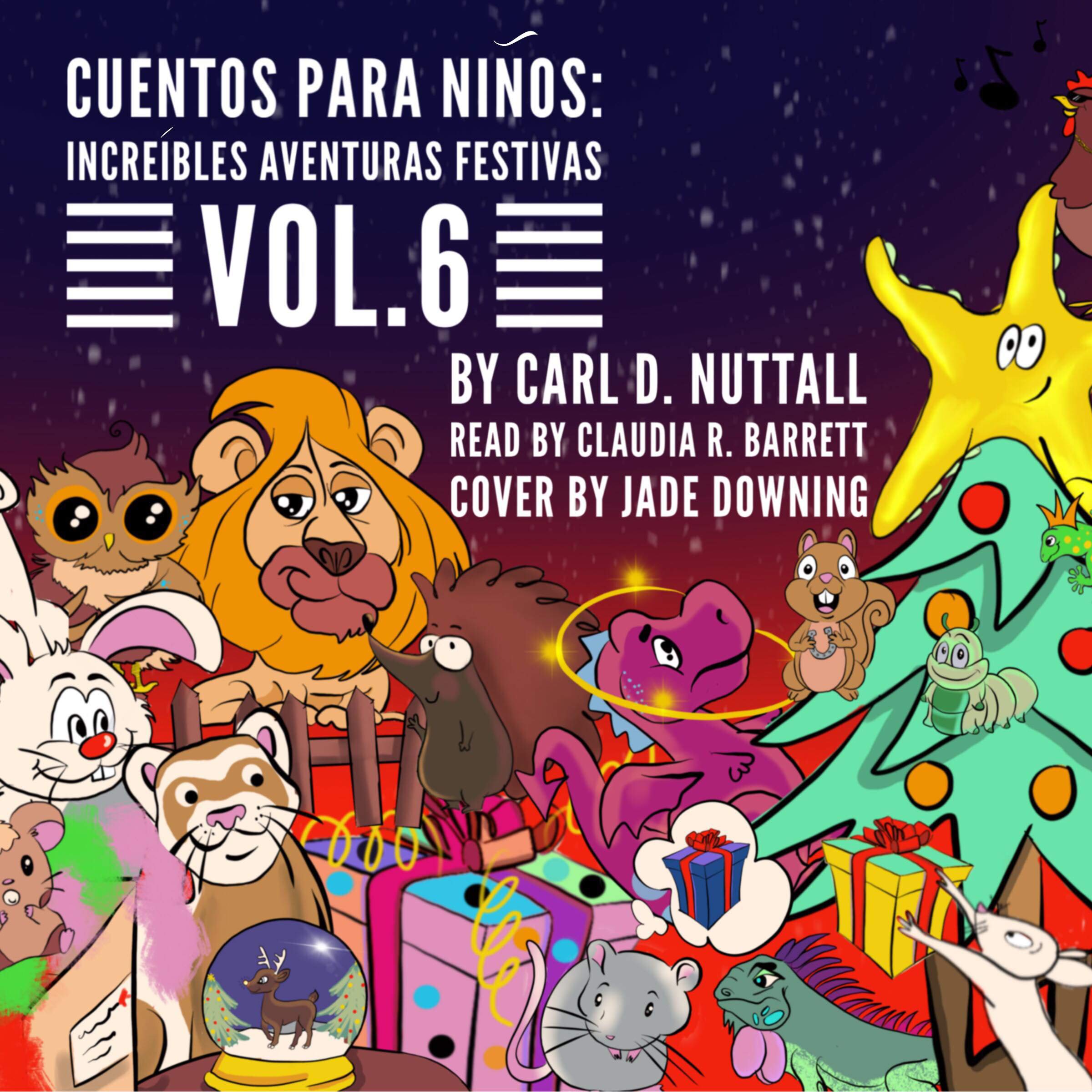 Cover art for Cuentos Para Niños: Increíbles Aventuras Festivas: Vol. 6 [Tales for Children: Incredible Festive Adventures: Vol. 6]