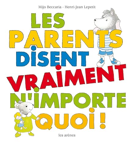 couverture de : Les parents disent vraiment n'importe quoi !