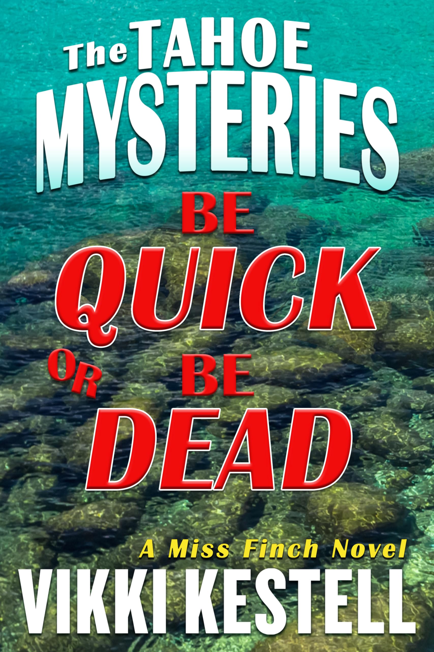 Be Quick or Be Dead (The Tahoe Mysteries Book 2)