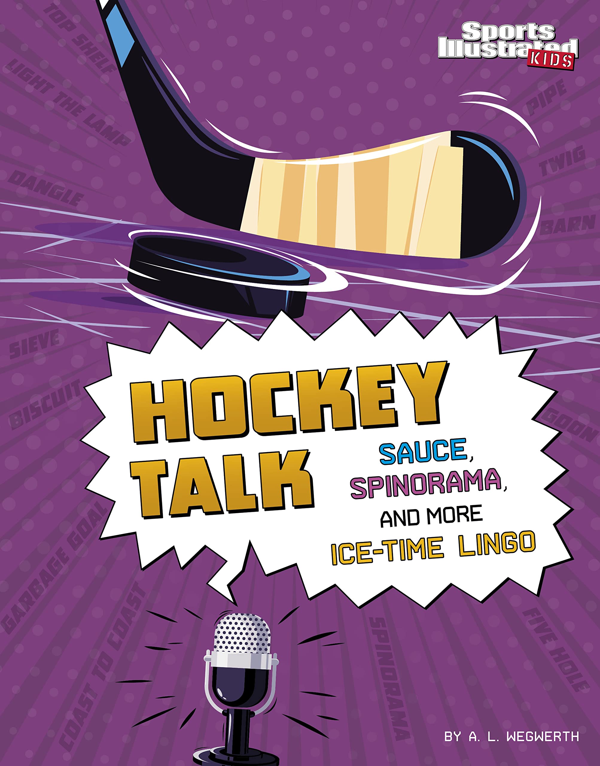 Hockey Talk: Sauce, Spinorama, and More Ice-Time Lingo (Sports Illustrated Kids: Sports Talk)