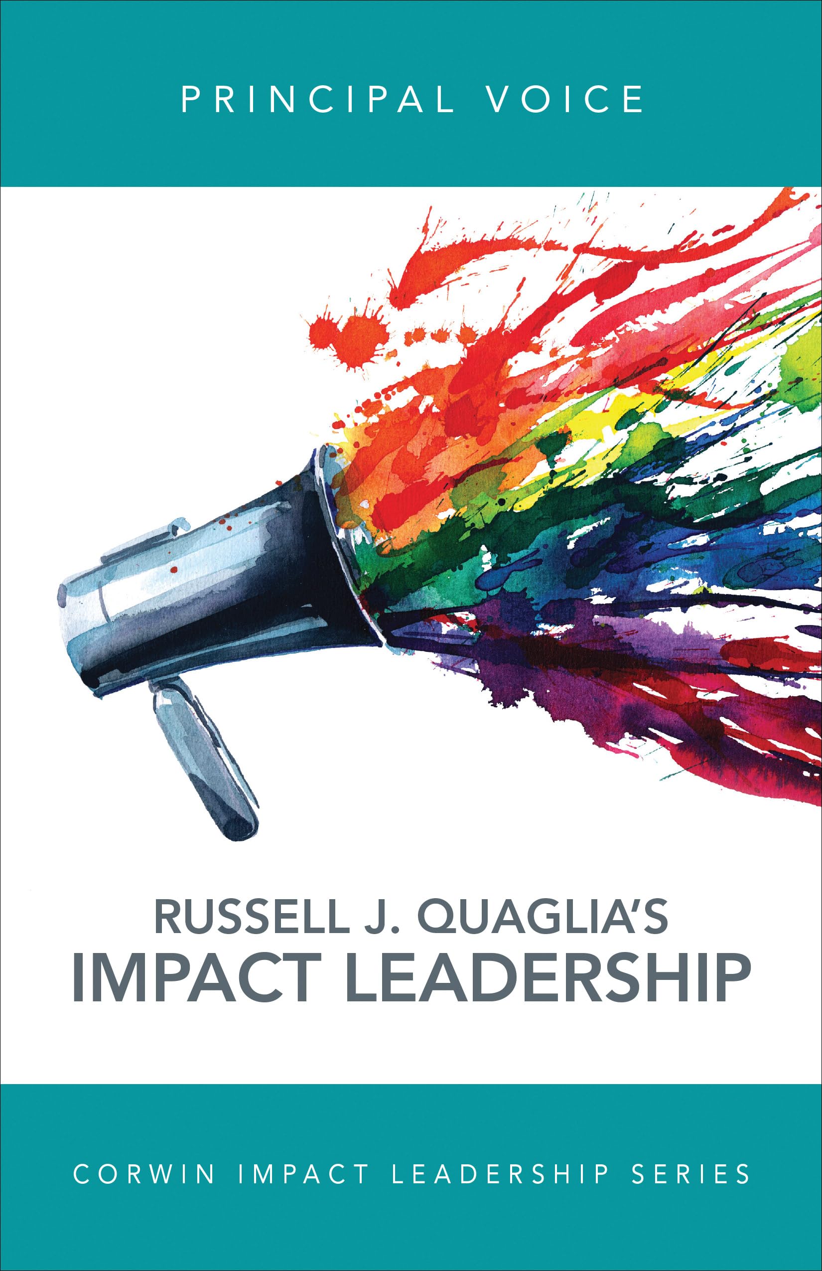Principal Voice: Listen, Learn, Lead (Corwin Impact Leadership Series)