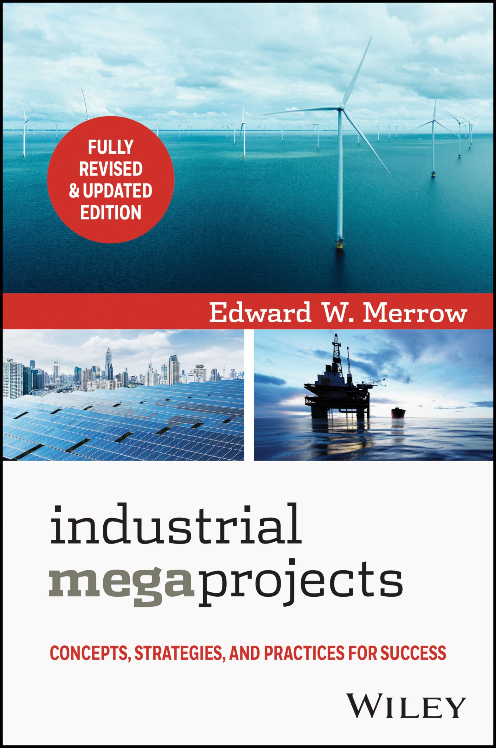 WILEY Industrial Megaprojects: Concepts, Strategies, and Practices for Success