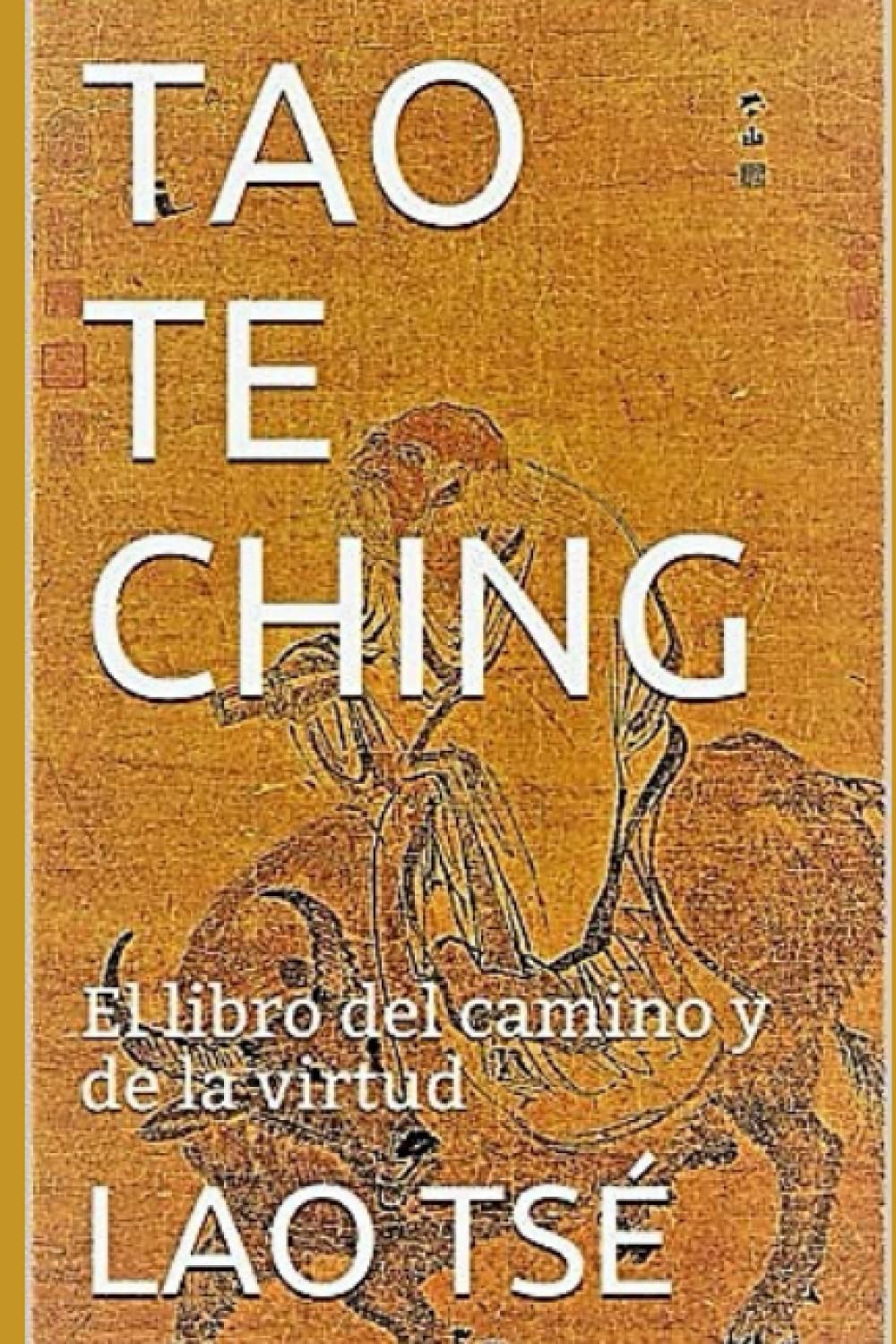 TAO TE CHING: El libro del camino y de la virtud