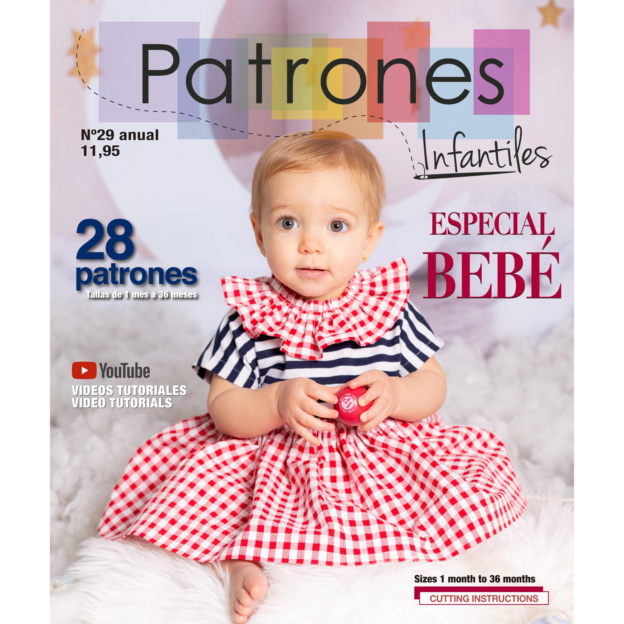 Patrones Infantiles nº 29 - Especial Bebé: 22 adorables diseños de costura para bebés, con tallas desde 1 mes hasta 36 meses. Incluye tutoriales paso a paso en vídeo en YouTube. ¡Diviértete cosiendo!