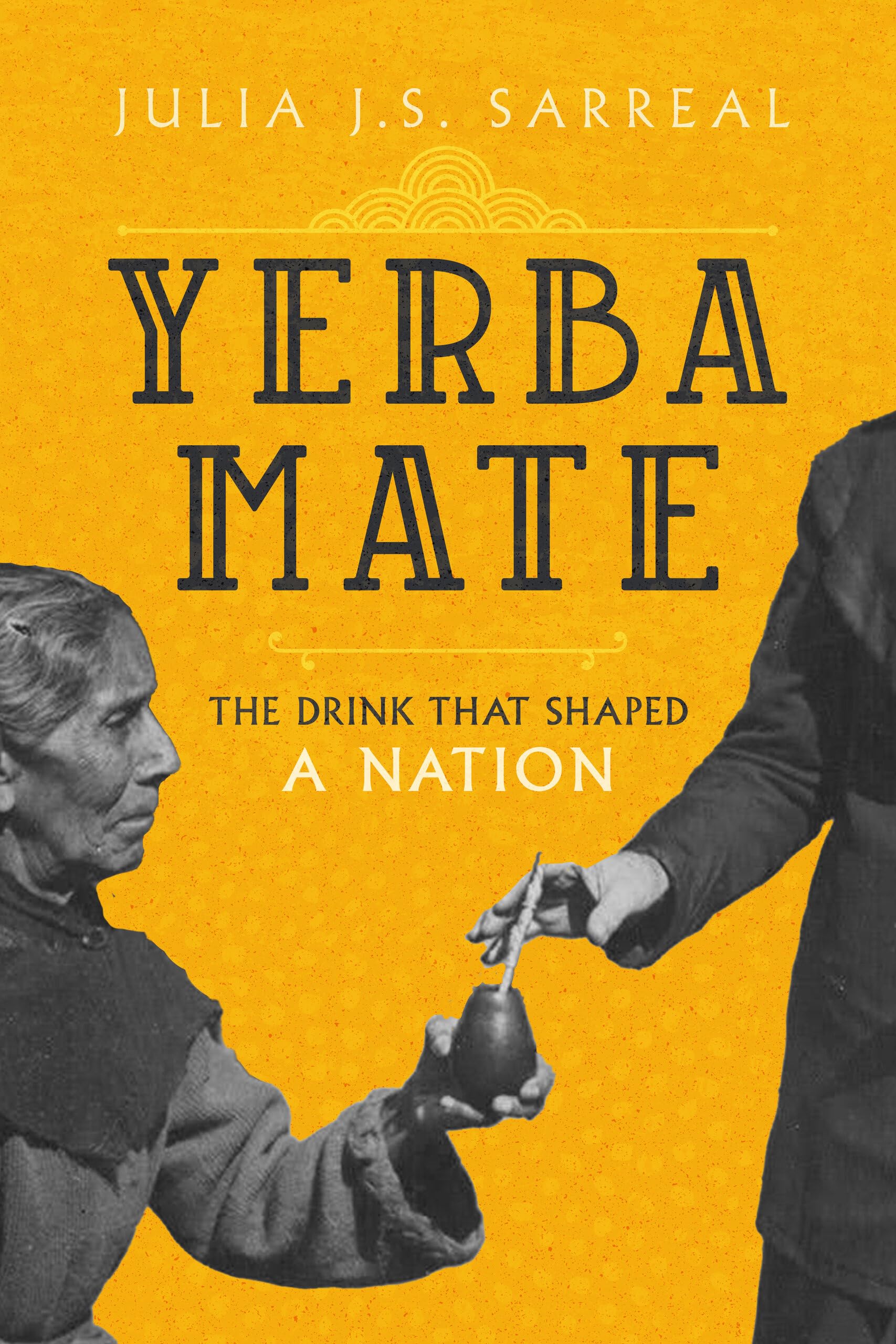 Yerba Mate: The Drink That Shaped a Nation (California Studies in Food and Culture) (Volume 79) Paperback – January 24, 2023