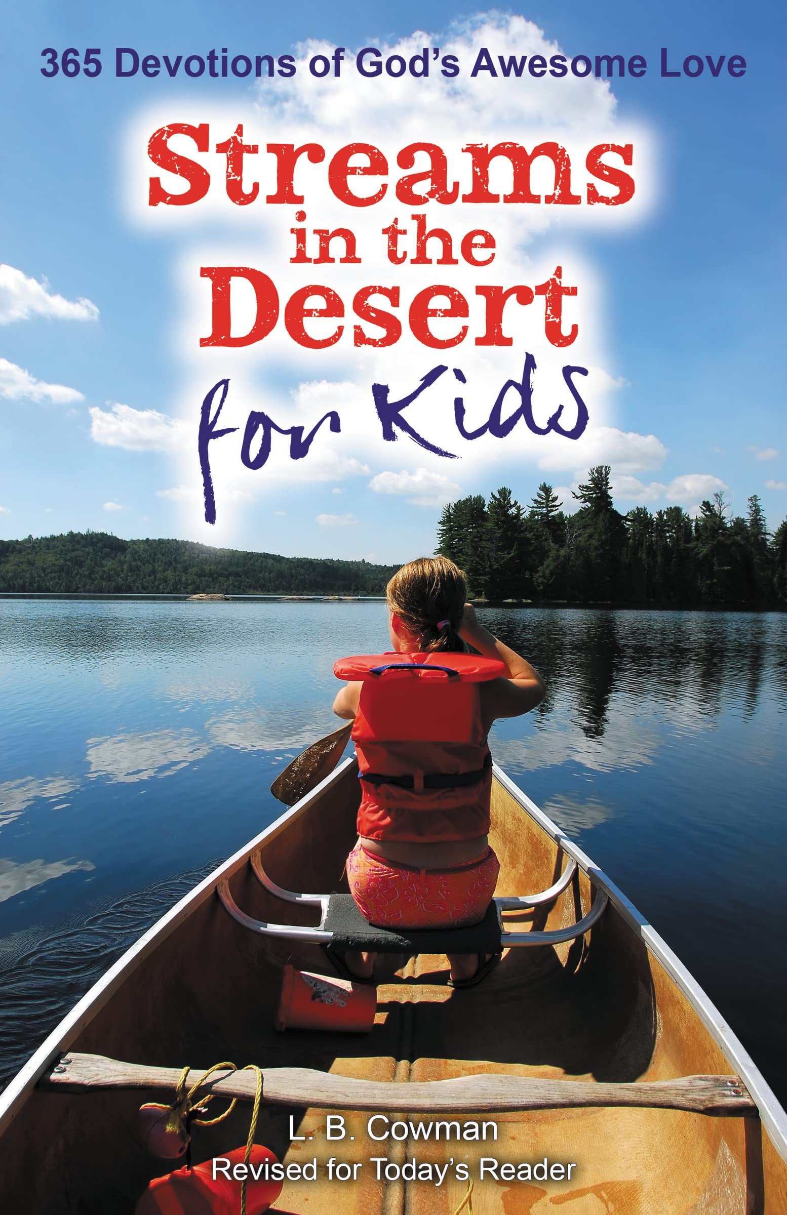 Streams in the Desert for Kids: 365 Devotions of God's Awesome Love By L. B. E.