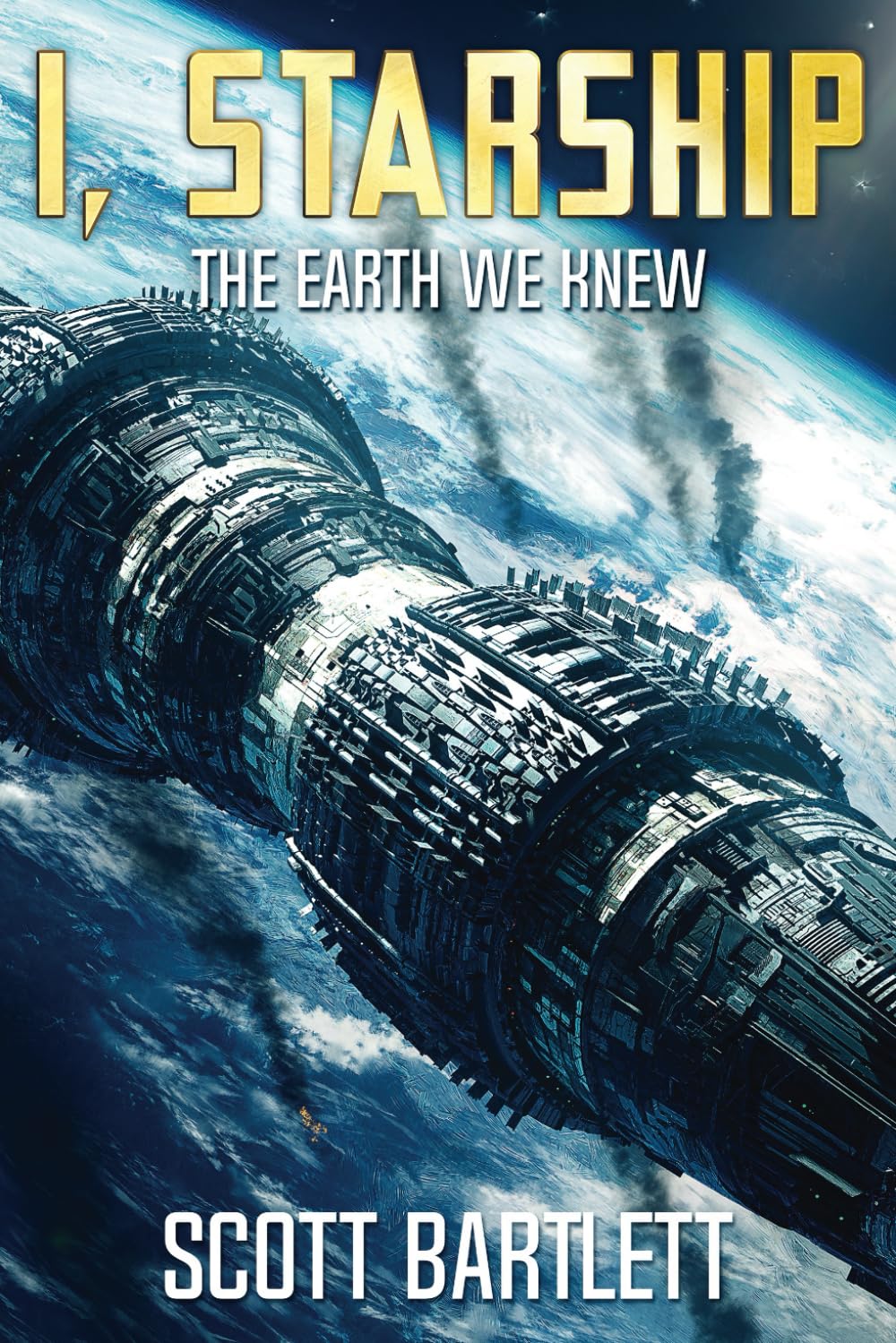 The Earth We Knew (I, Starship: A Space Opera Book 3)