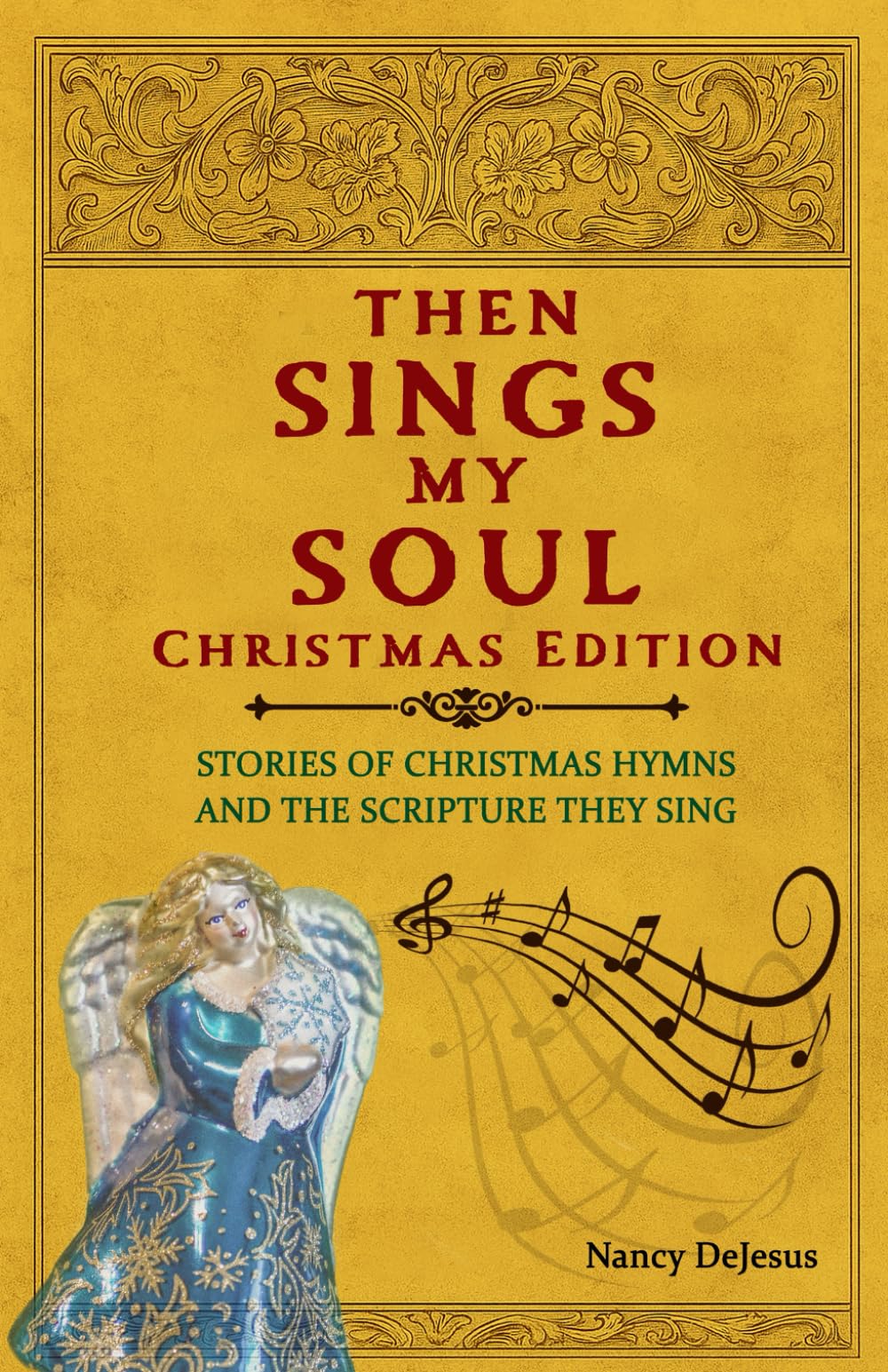 Then Sings My Soul Christmas Edition: Stories of Cherished Hymns and the Scripture They Sing