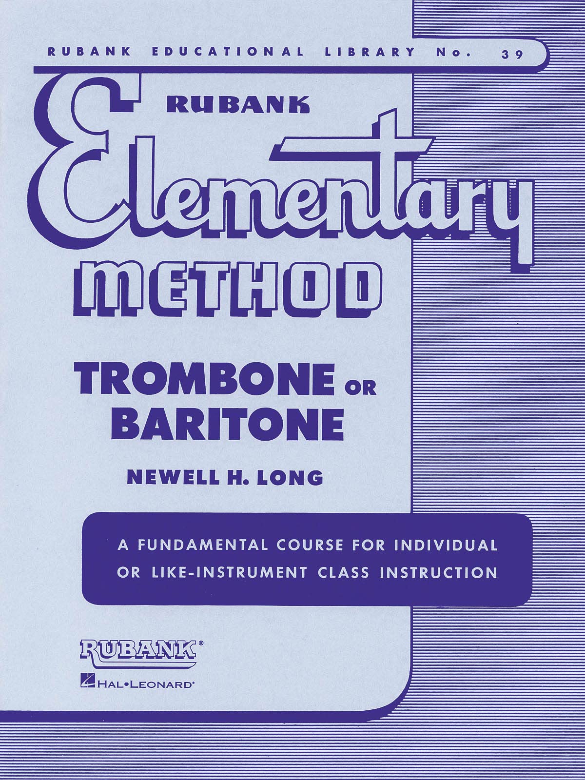 Rubank Elementary Method - Trombone or Baritone | Comprehensive Beginner Instruction Book | Learn Scales, Arpeggios, Solos and Technical Studies | ... and Teachers (Rubank Educational Library, 39)