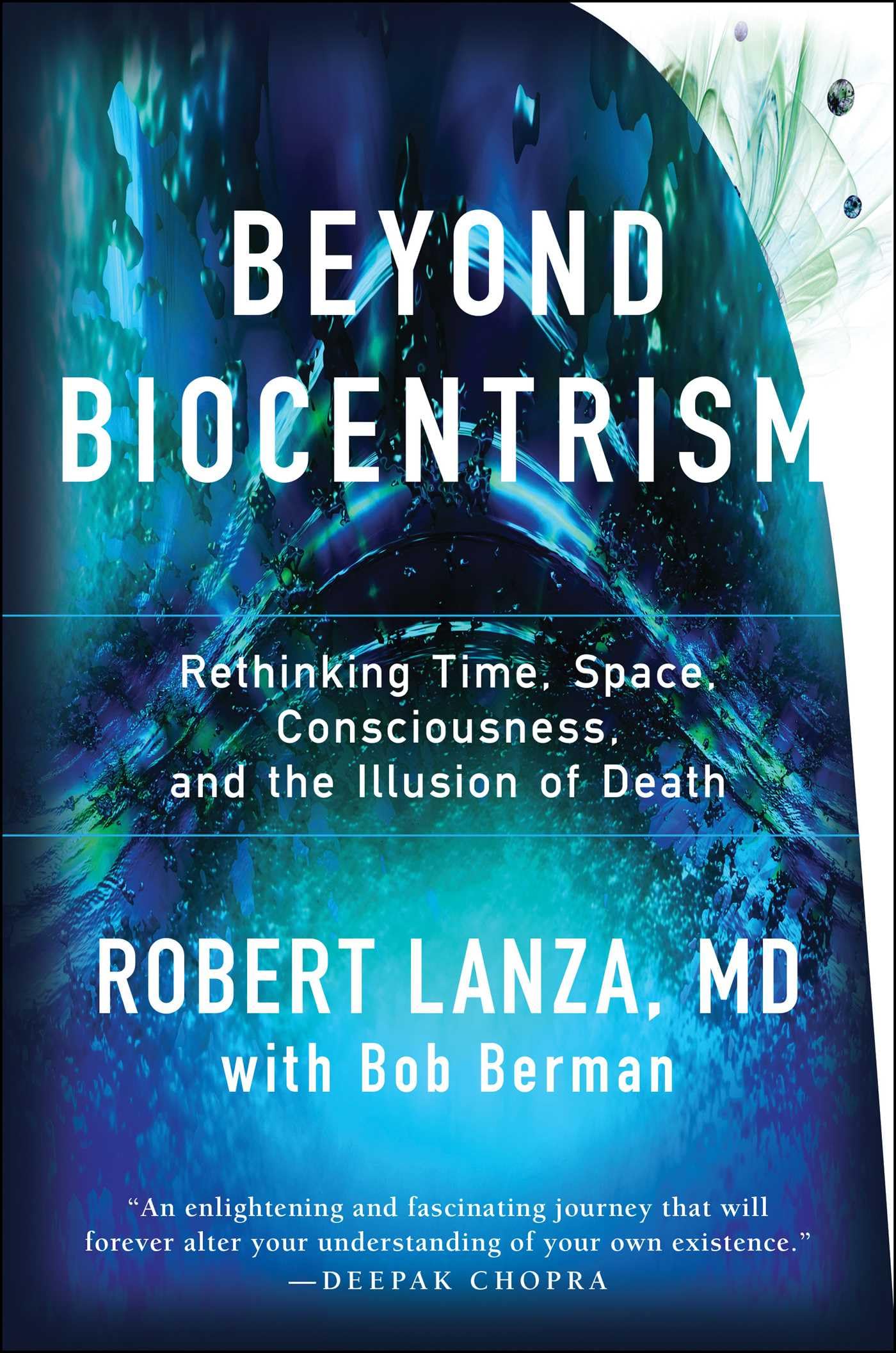 BenBella Books Beyond Biocentrism: Rethinking Time, Space, Consciousness, and the Illusion of Death
