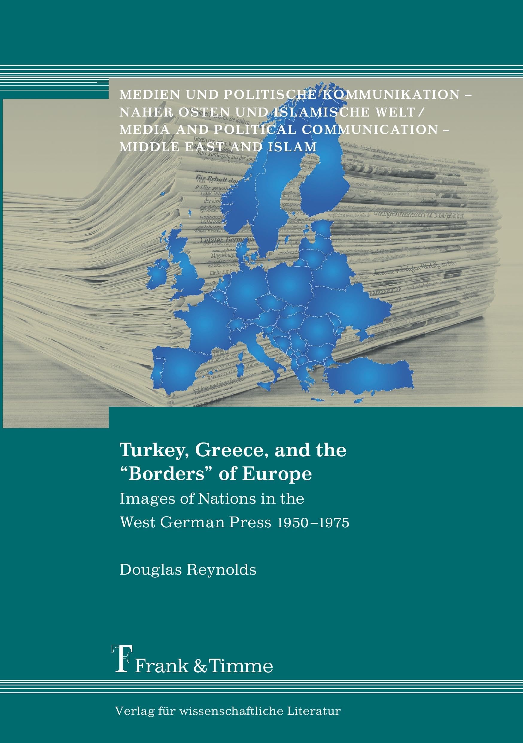 Buy Turkey, Greece, and the "Borders" of Europe. Images of Nations in the West German Press 1950-1975 — BookShops.in