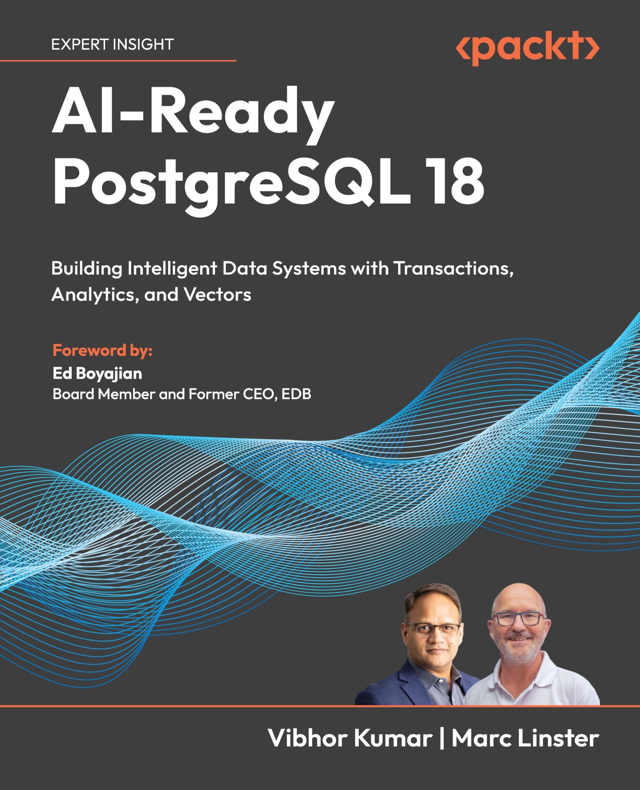AI-Ready PostgreSQL 18: Building Intelligent Data Systems with Transactions, Analytics, and Vectors (English Edition)