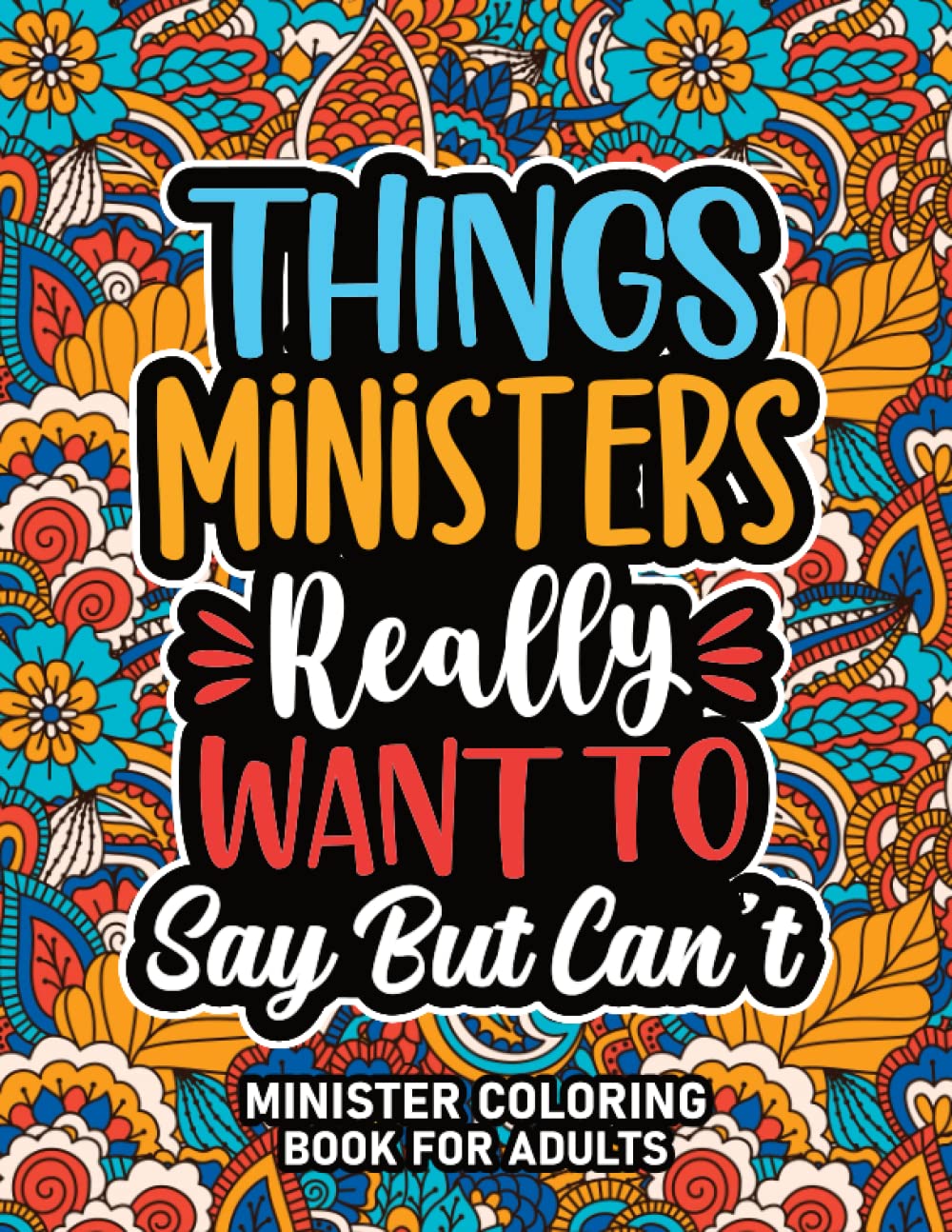 Minister Gifts : Minister Coloring Book For Adults: Motivational Swear Word Coloring Book for Ministers With Funny Cuss Words for Stress Relief & ... Minister Appreciation Gifts For Women & Men