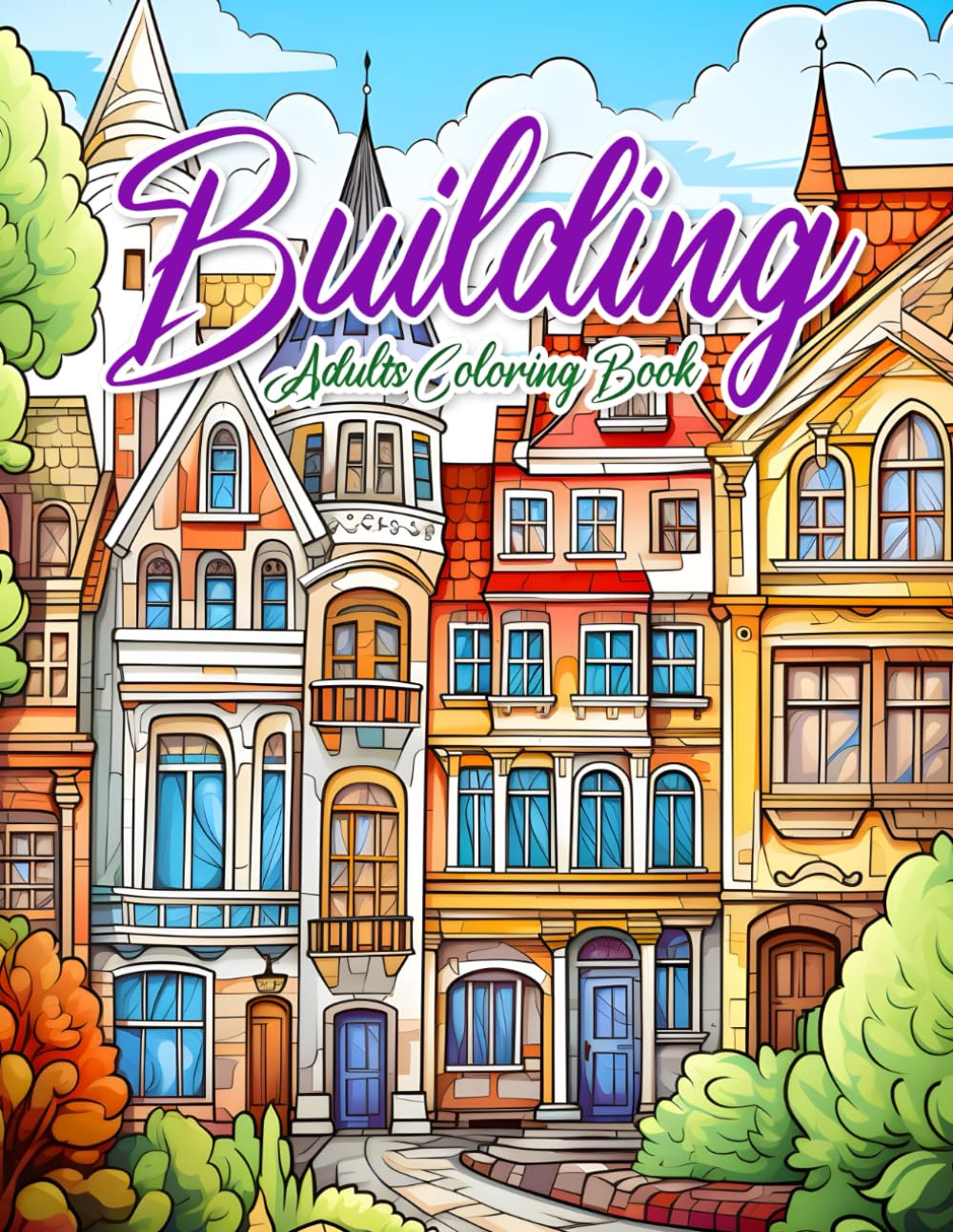 Building Adult Coloring Book: Activities Book for Relaxing, Stress Relief, Mindfulness and Clam With Beautiful House Architecture In the City.