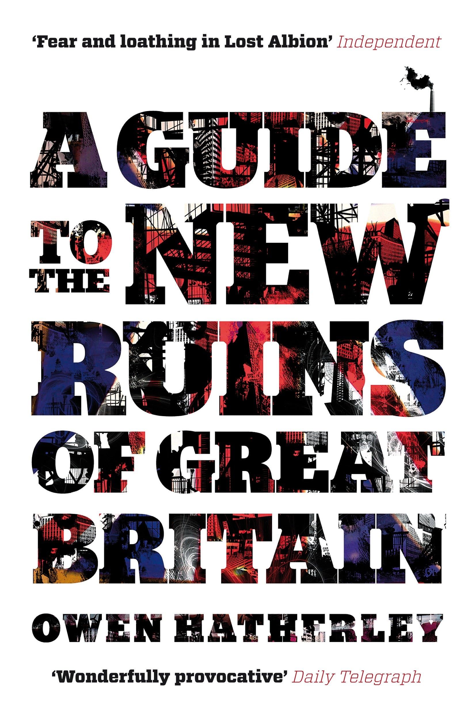 A Guide to the New Ruins of Great Britain,Owen Hatherley- 9781844677009
