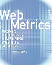 Web Metrics: Proven Methods for Measuring Web Site Success