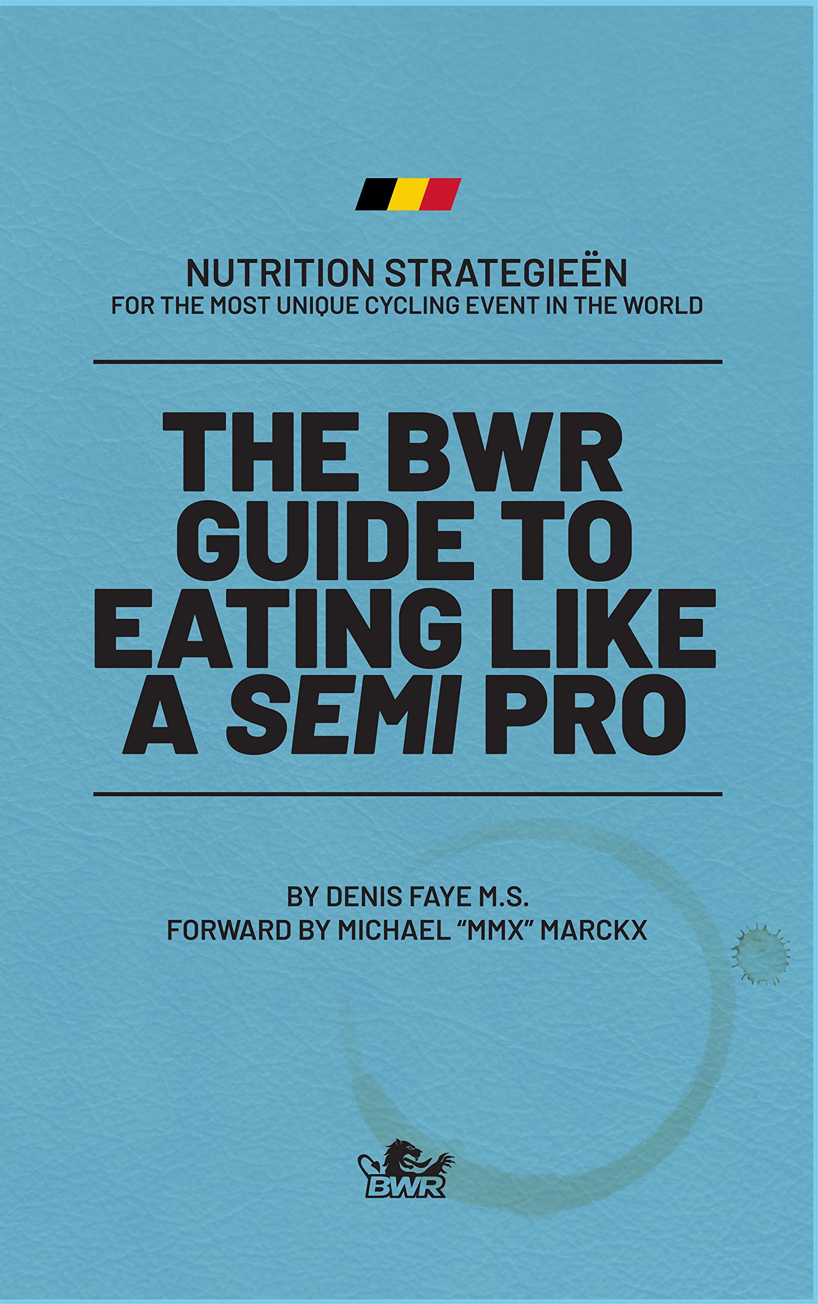 The BWR Guide to Eating Like a Semi Pro: Nutrition Strategieën for the Most Unique Cycling Event in the World