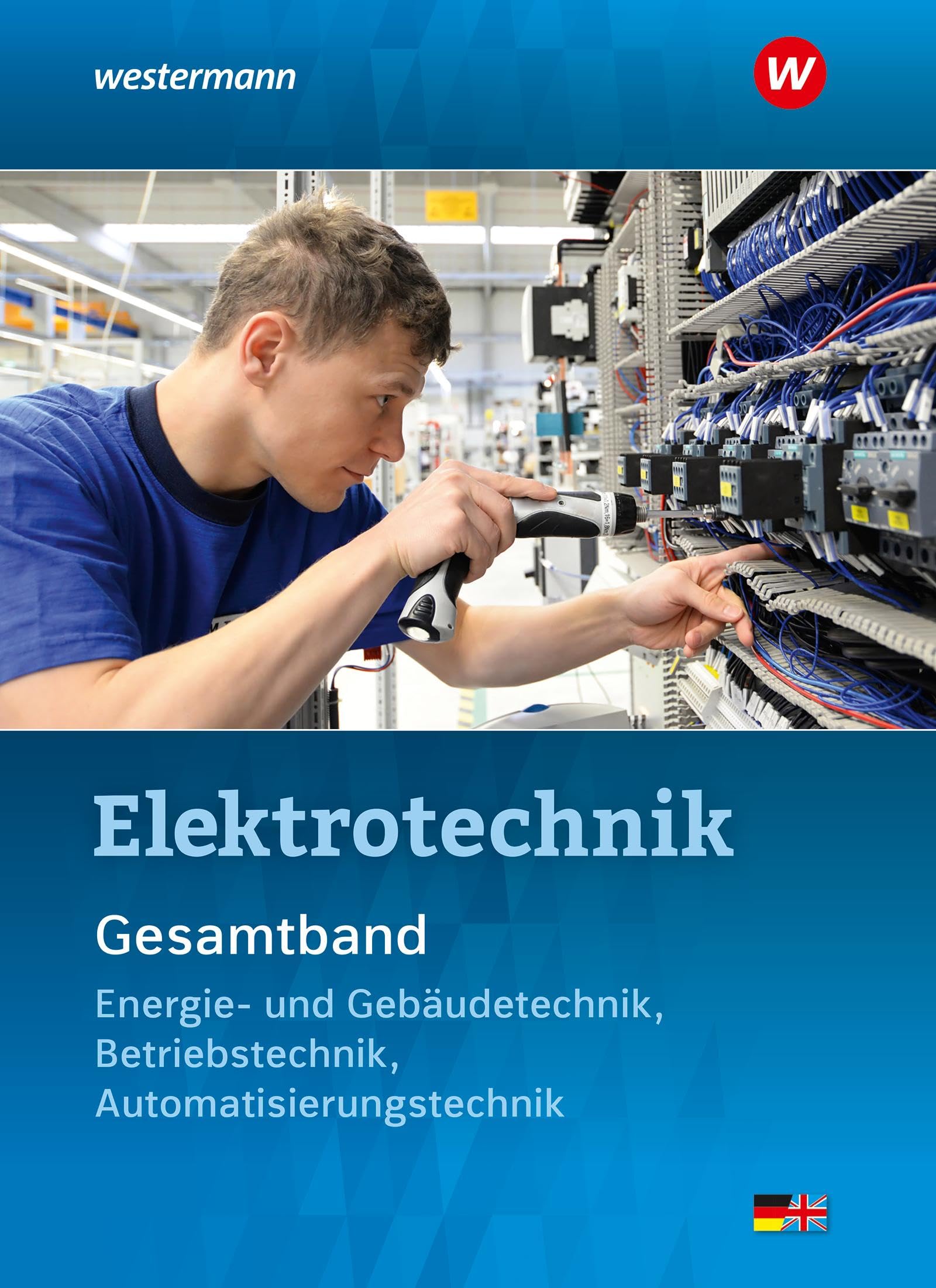 Elektrotechnik Gesamtband: Energie- und Gebäudetechnik, Betriebstechnik, Automatisierungstechnik Schulbuch