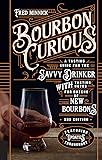 Bourbon Curious: A Tasting Guide for the Savvy Drinker with Tasting Notes for Dozens of New Bourbons