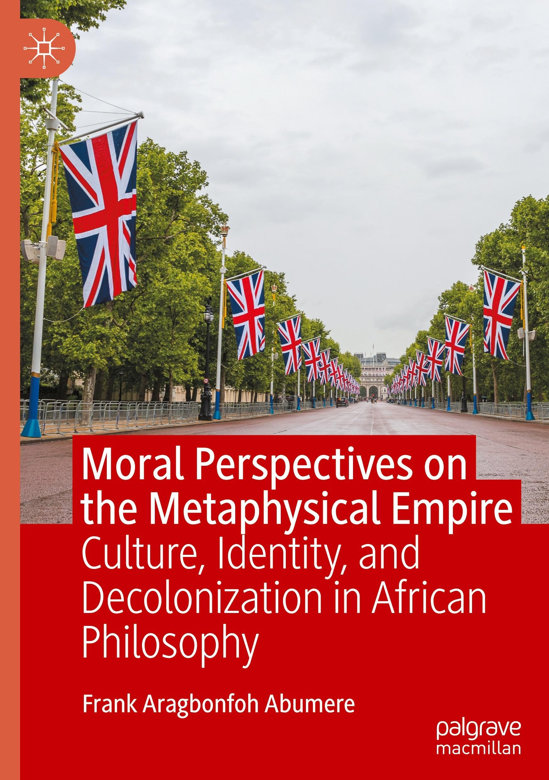 Moral Perspectives on the Metaphysical Empire: Culture, Identity, and Decolonization in African Philosophy