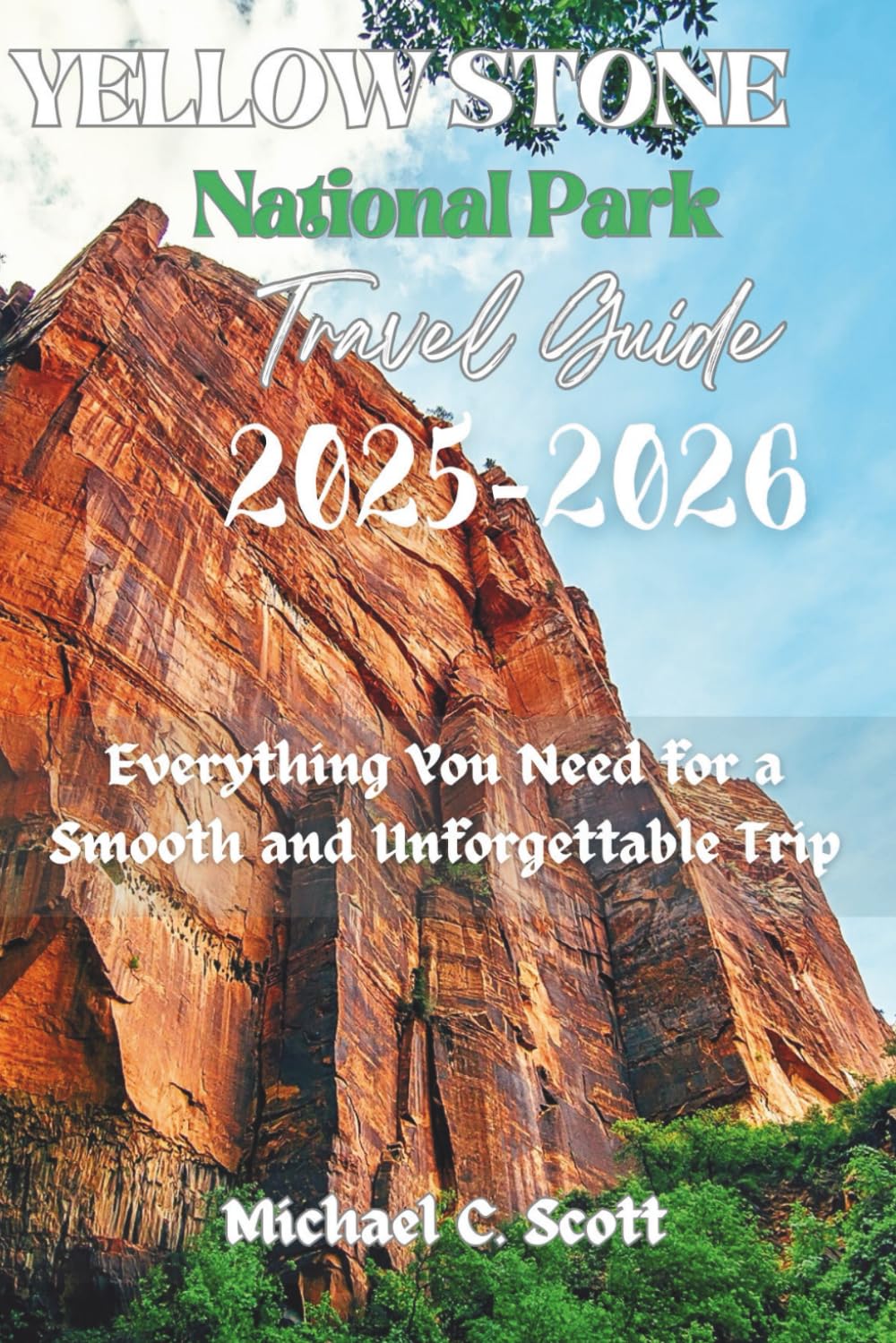 Yellow Stone National Park Travel Guide 2025-2026: Everything You Need for a Smooth and Unforgettable Trip