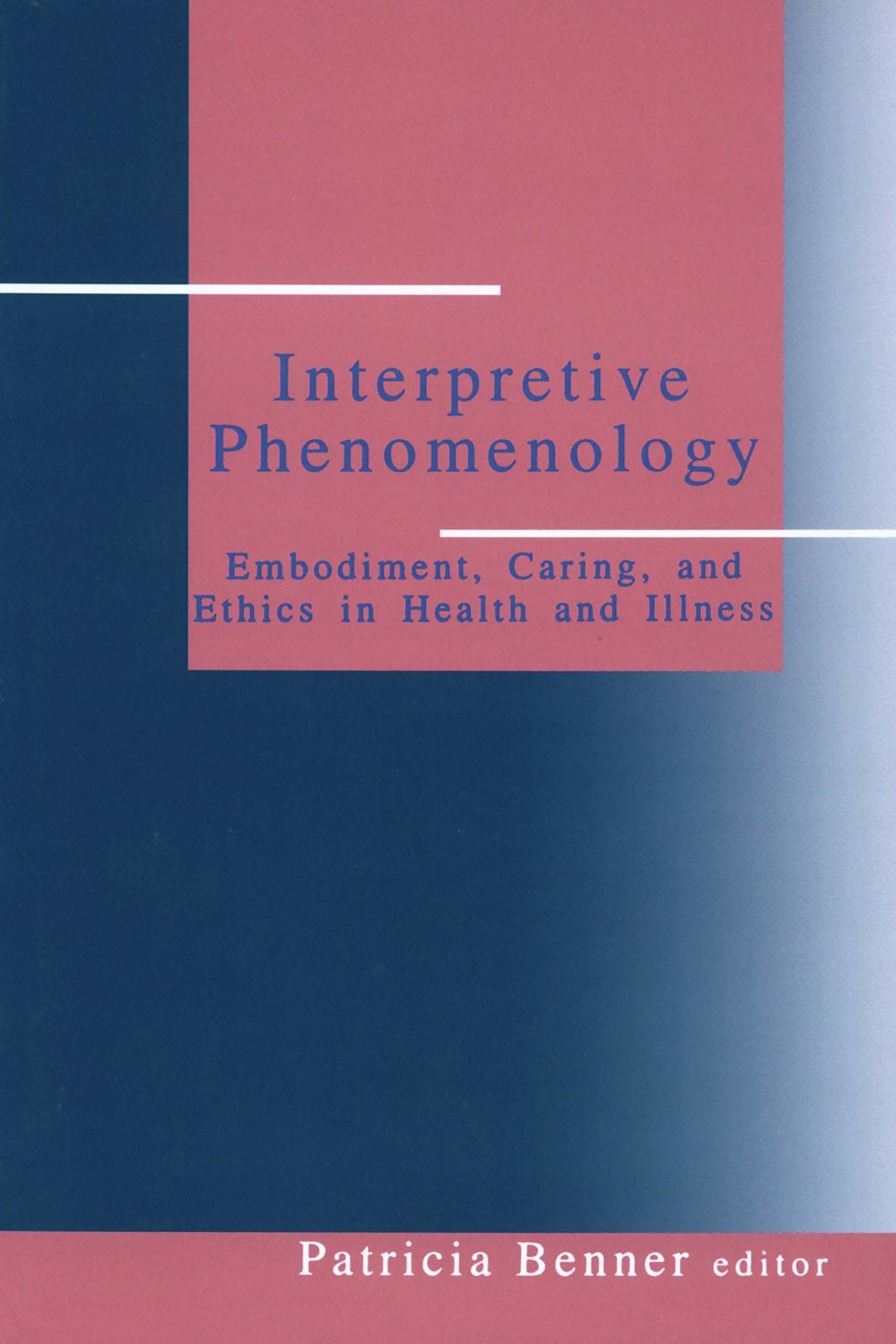 Interpretive Phenomenology: Embodiment, Caring, and Ethics in Health and Illness (English Edition)