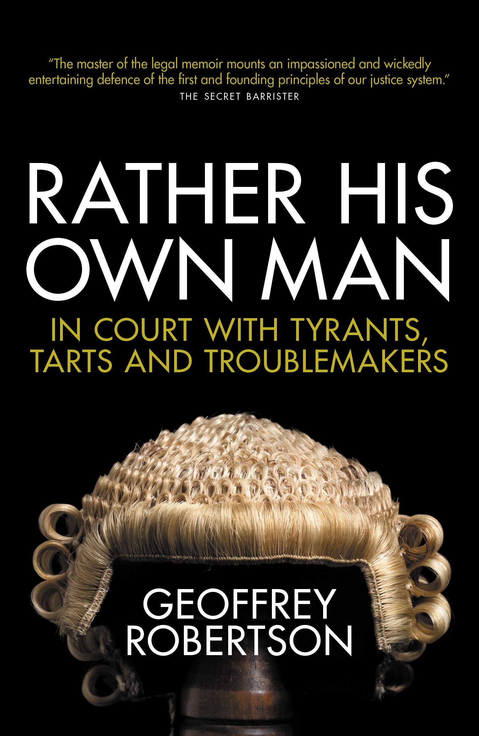 Rather His Own Man: In Court with Tyrants,  by Geoffrey Robertson PAPERBACK