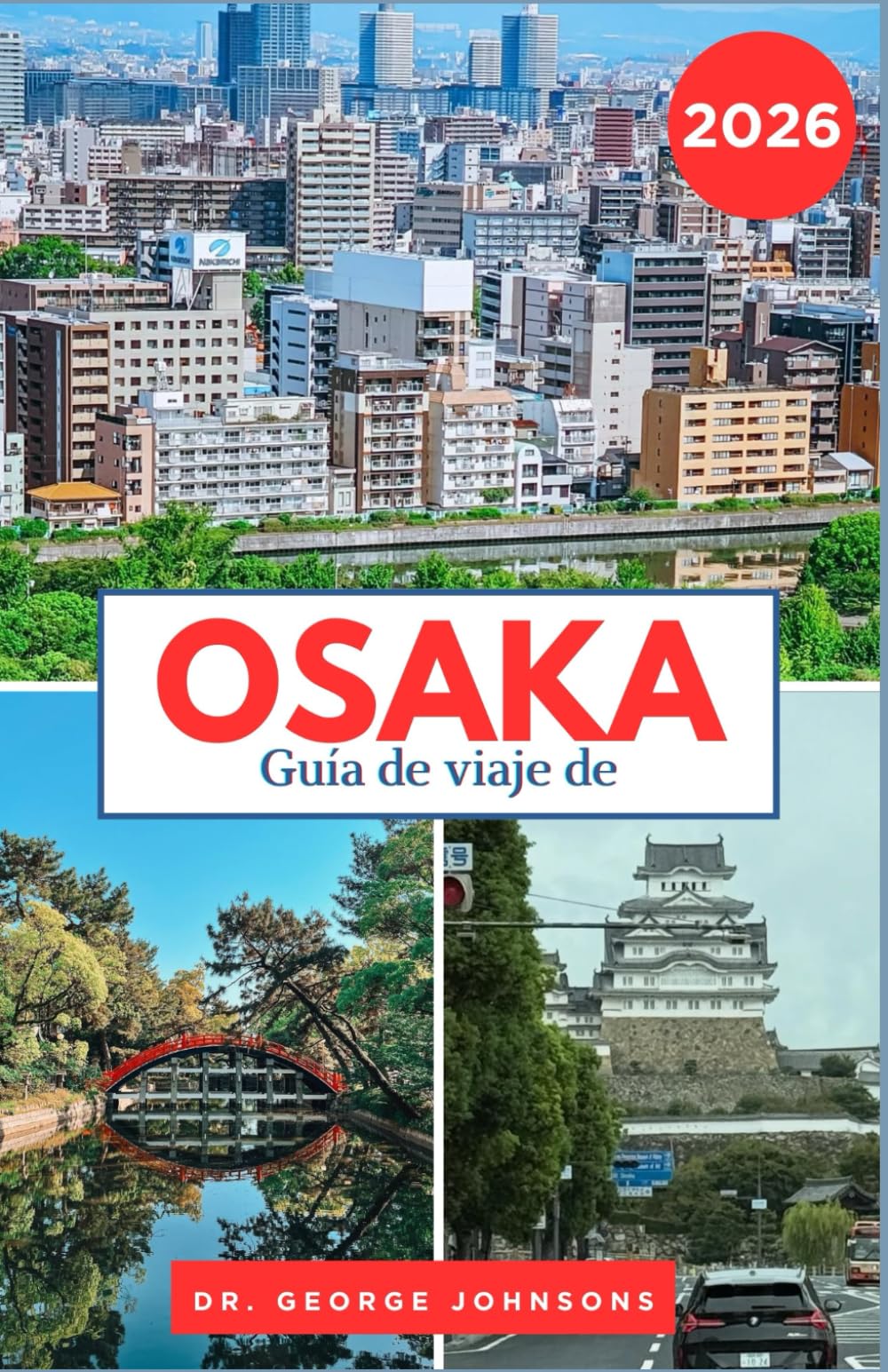 Guía de viaje de Osaka 2026: Un viaje por los templos, la comida callejera y la vida nocturna de Osaka