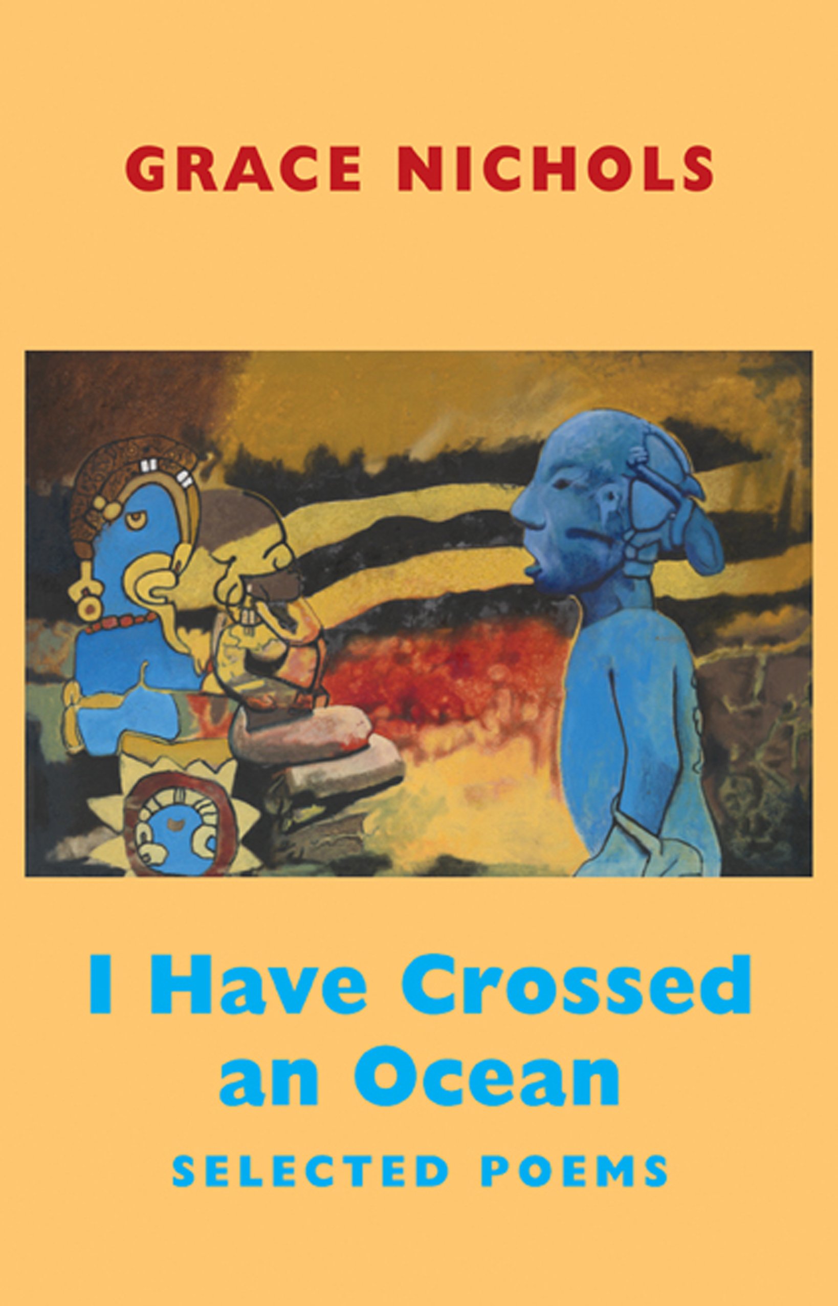 I Have Crossed an Ocean Selected Poems by Grace Nichols (Paperback Book)
