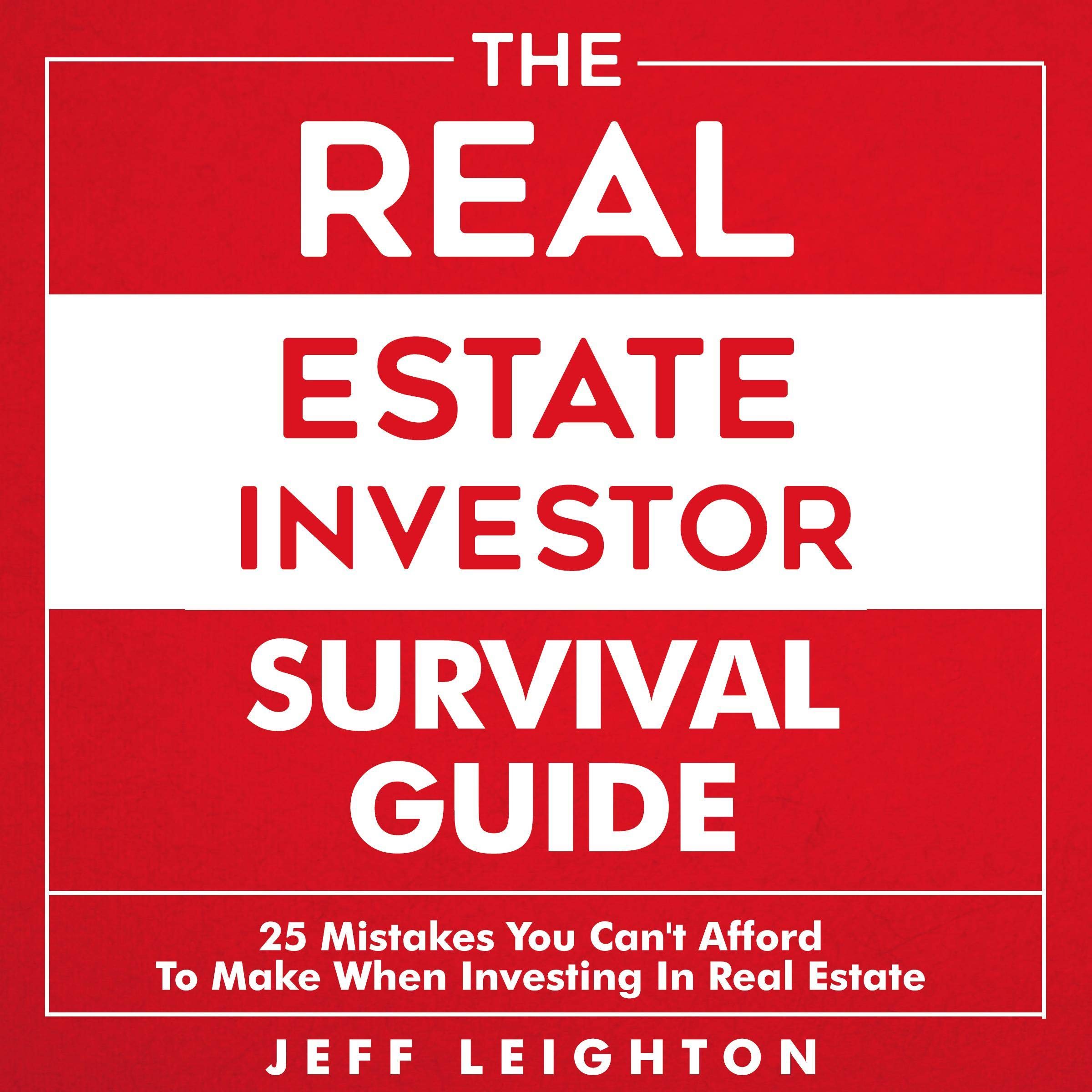 The Real Estate Investor Survival Guide: 25 Mistakes You Can't Afford to Make When Investing in Real Estate