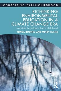 Rethinking Environmental Education in a Climate Change Era (Contesting Early Childhood)