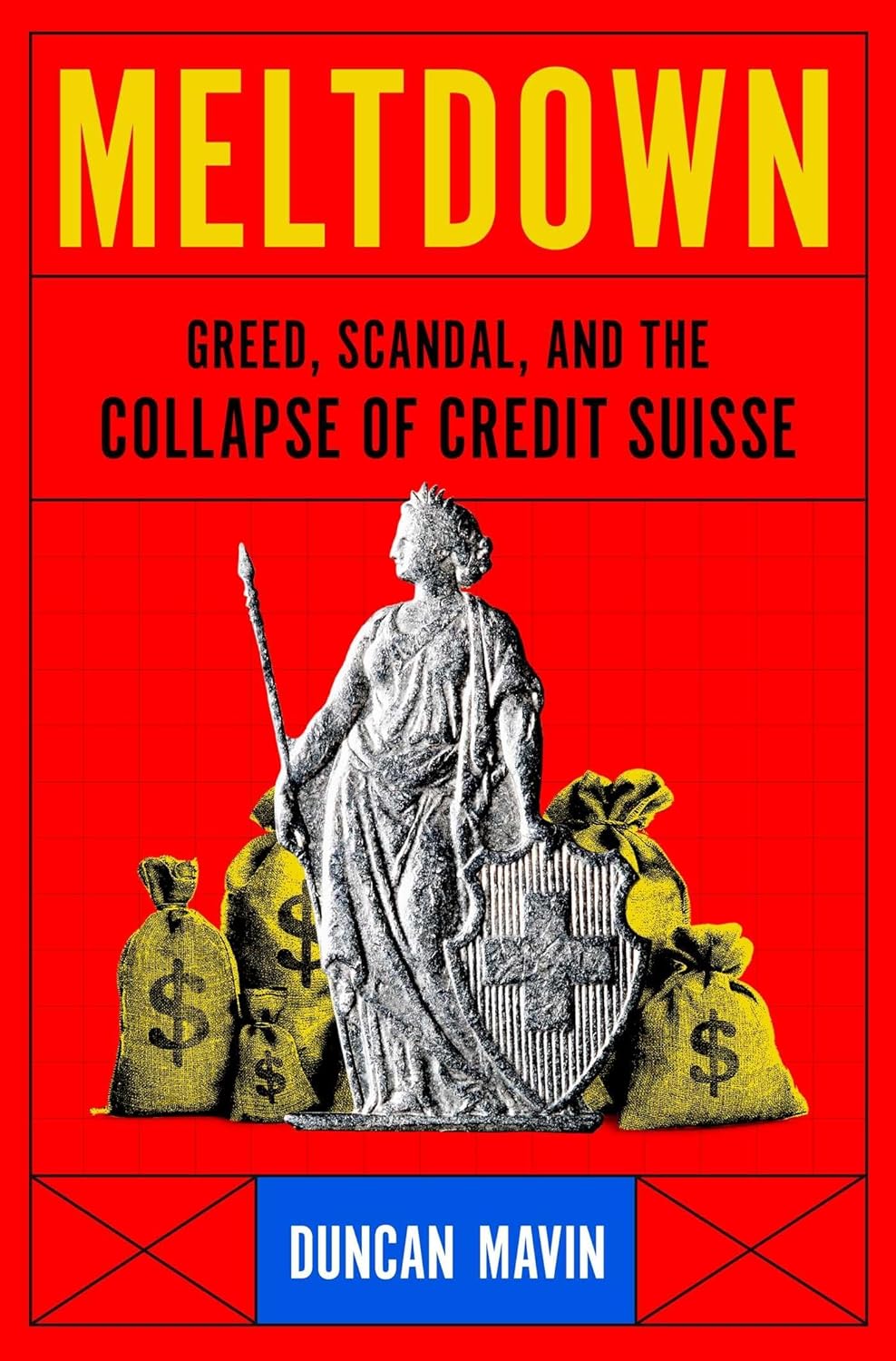 Meltdown Greed, Scandal, and the Collapse of Credit Suisse Mavin