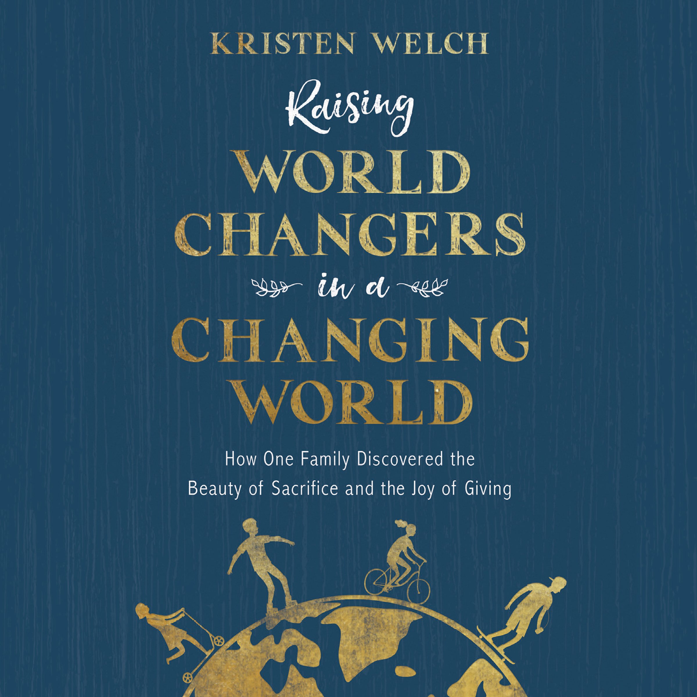 Cover art for Raising World Changers in a Changing World