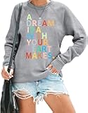 A Dream is A Wish Your Heart Makes Sweatshirts Women Letter Print Long Sleeve Pullover Inspirational Gift Tee Tops
