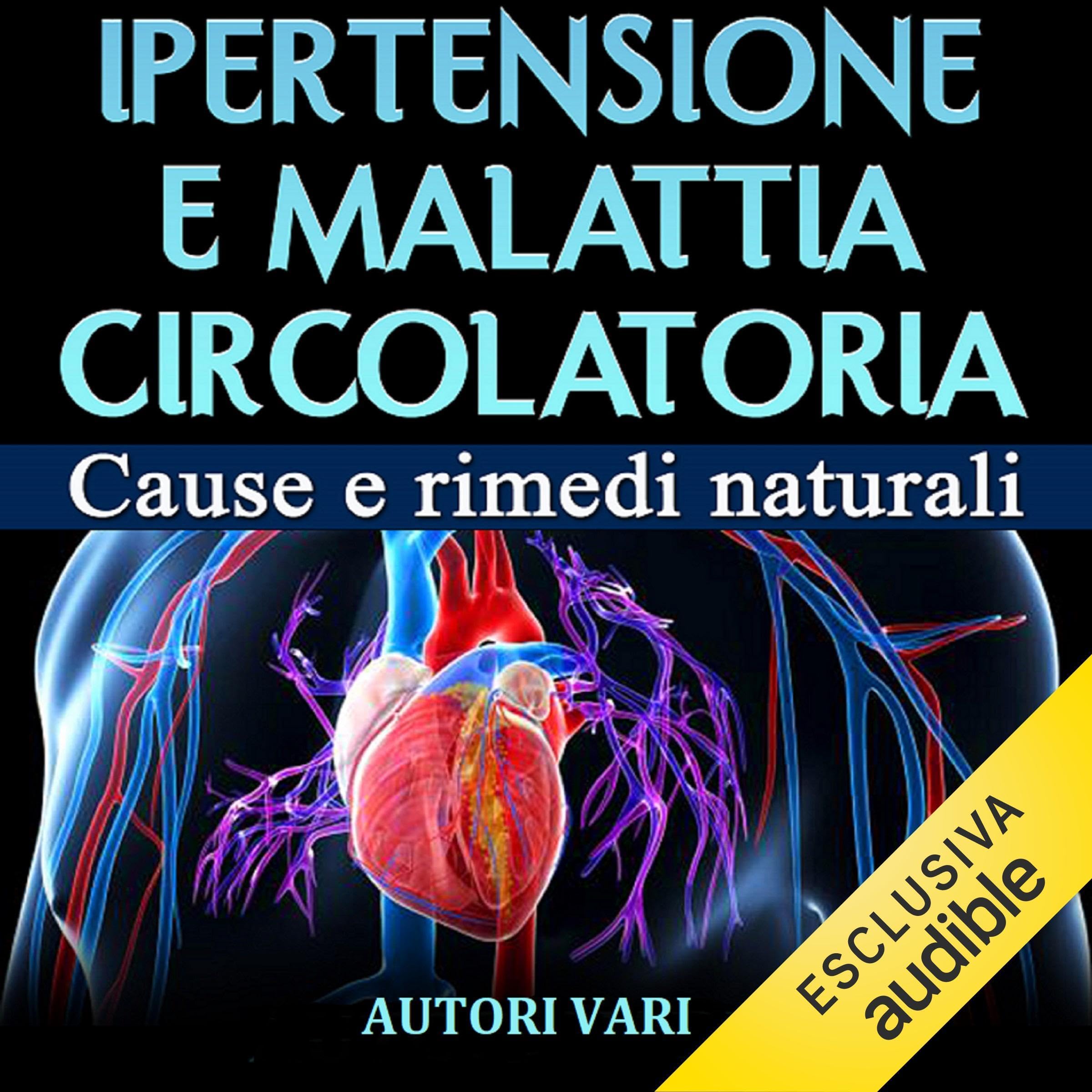 Ipertensione e malattia circolatoria: Cause e rimedi naturali