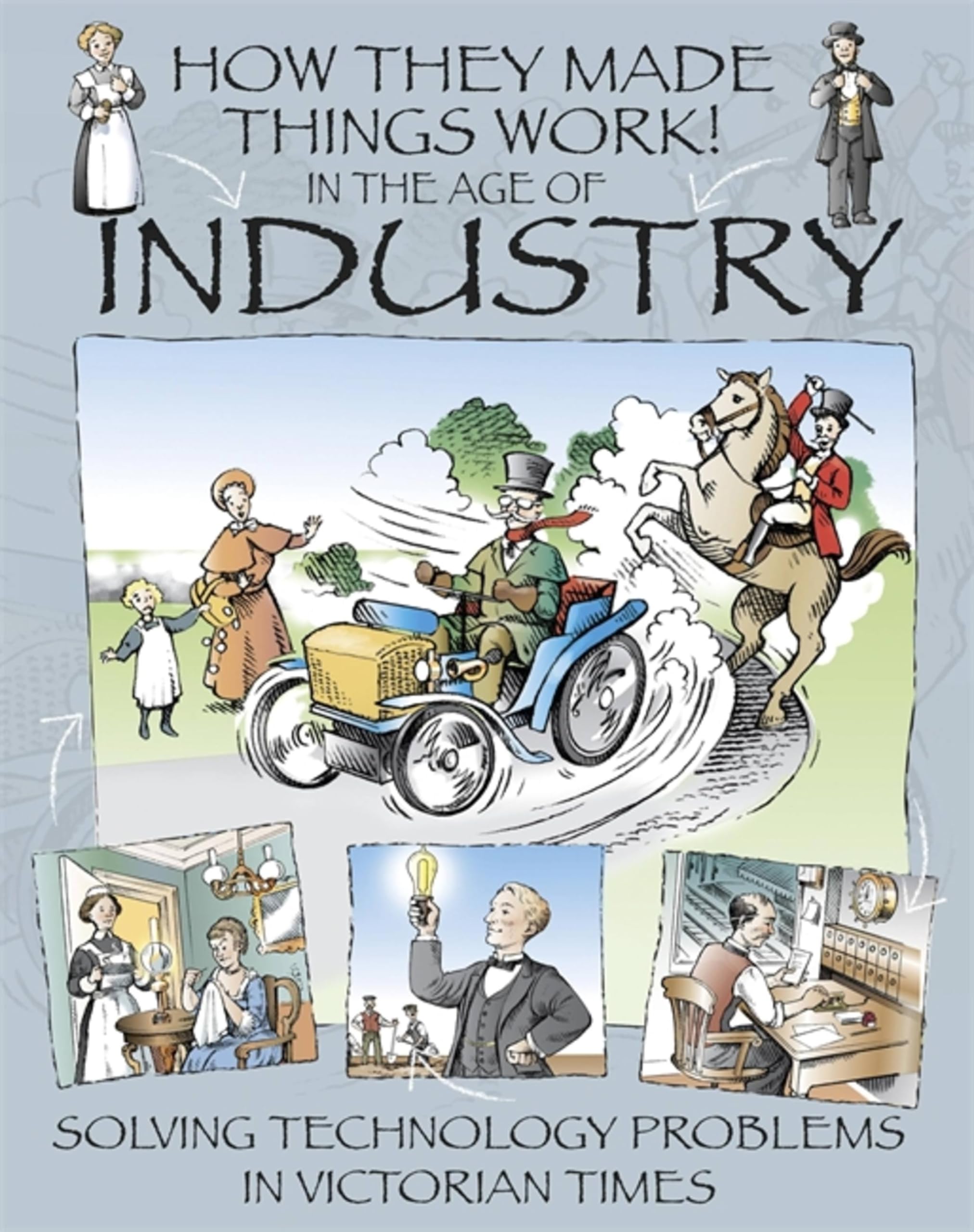 In the Age of Industry (How They Made Things Work): Amazon.co.uk: Platt,  Richard, Lawrence, David: 9781445164311: Books