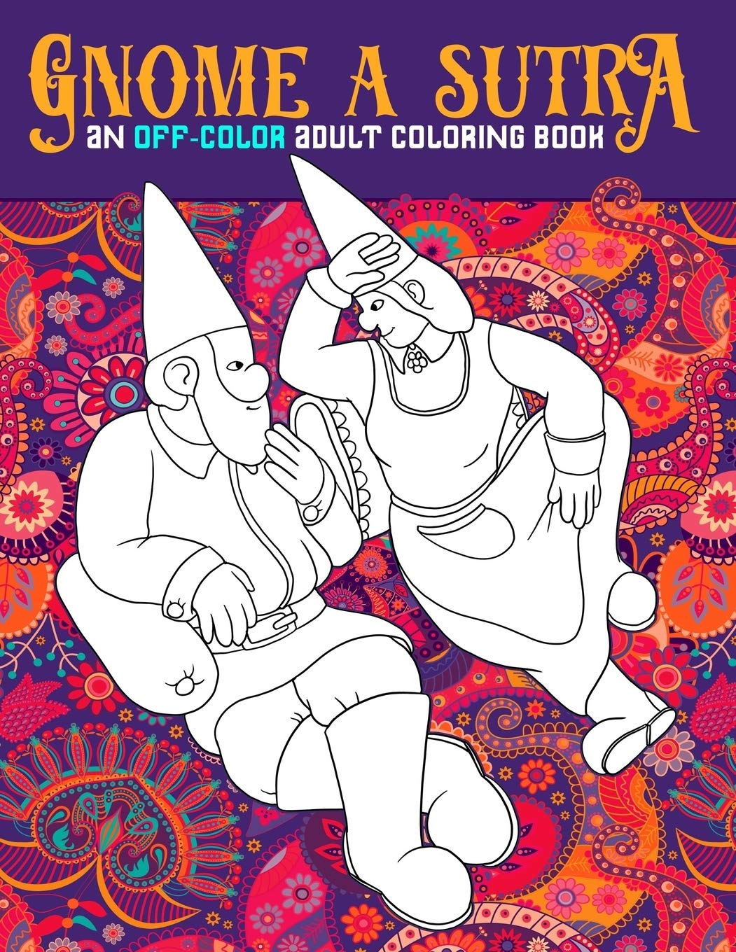 Gnome A Sutra: An Off-Color Adult Coloring Book