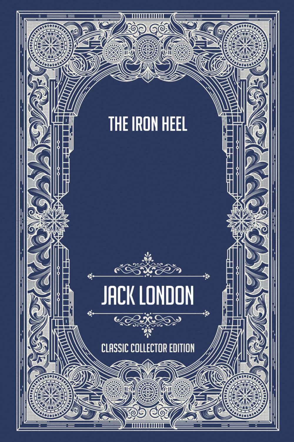 The Iron Heel - Classic Collector Edition (Annotated)