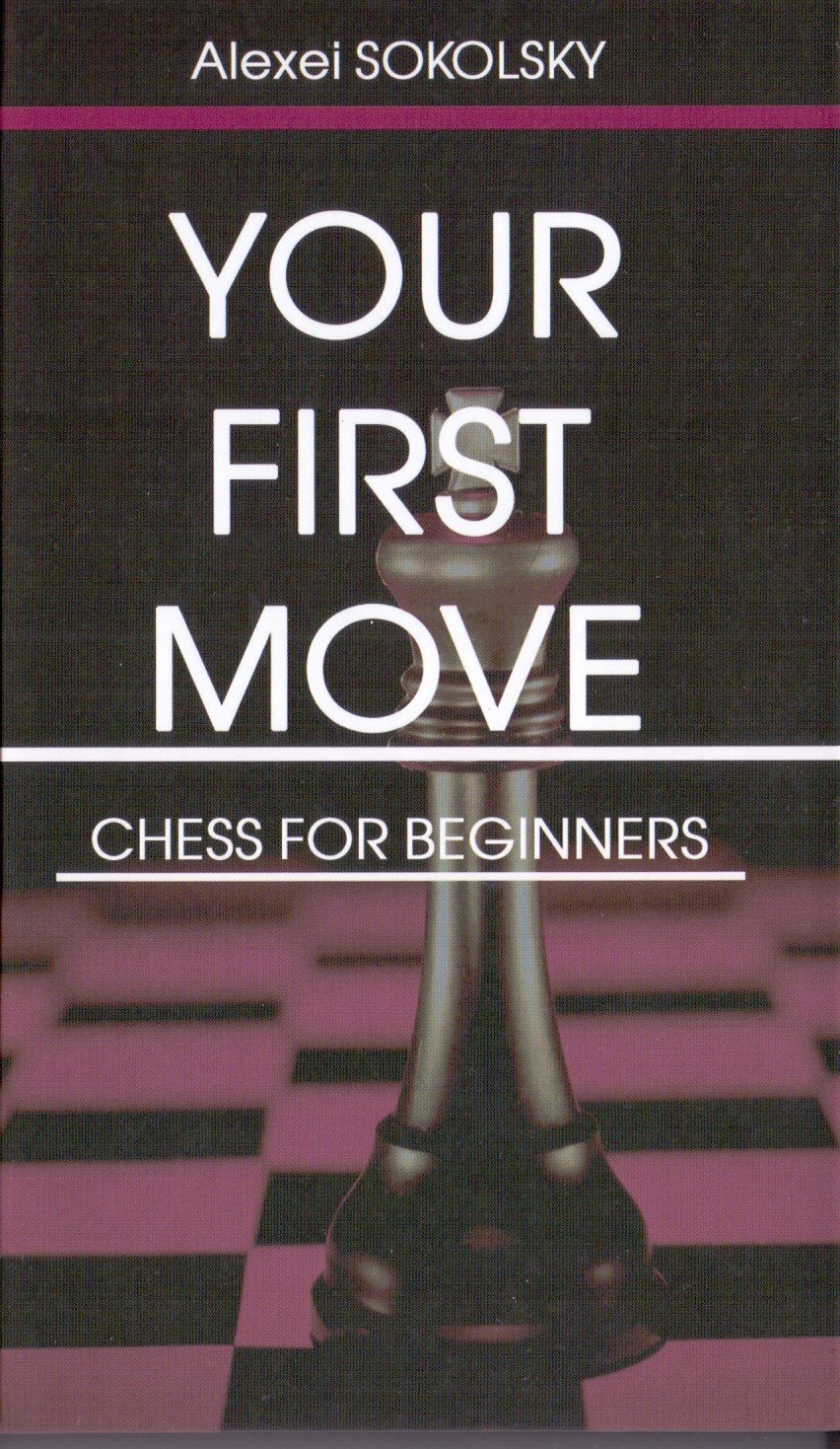 YOUR FIRST MOVE Chess for beginners