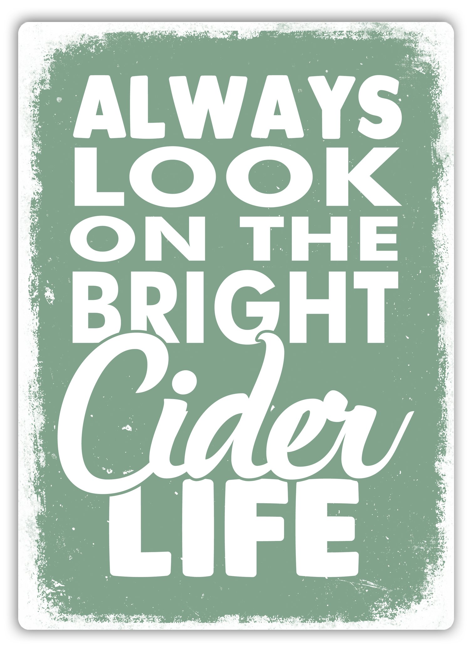 Always Look On The Bright Cider Life - Quote - Metal Wall Sign Plaque (Medium - Sticky Pads)