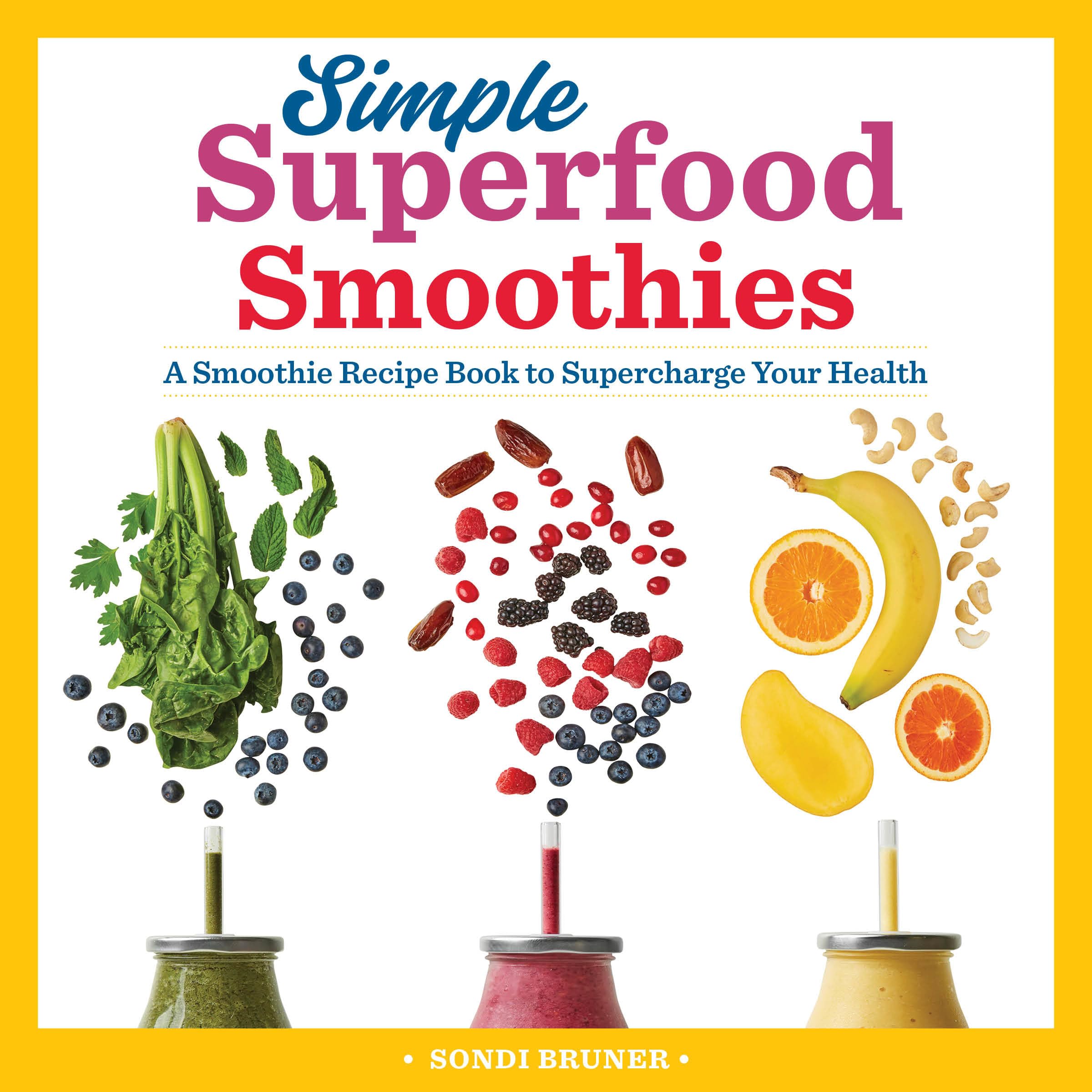 Simple Superfood Smoothies: A Smoothie Recipe Book to Supercharge Your Health Paperback – September 10, 2019