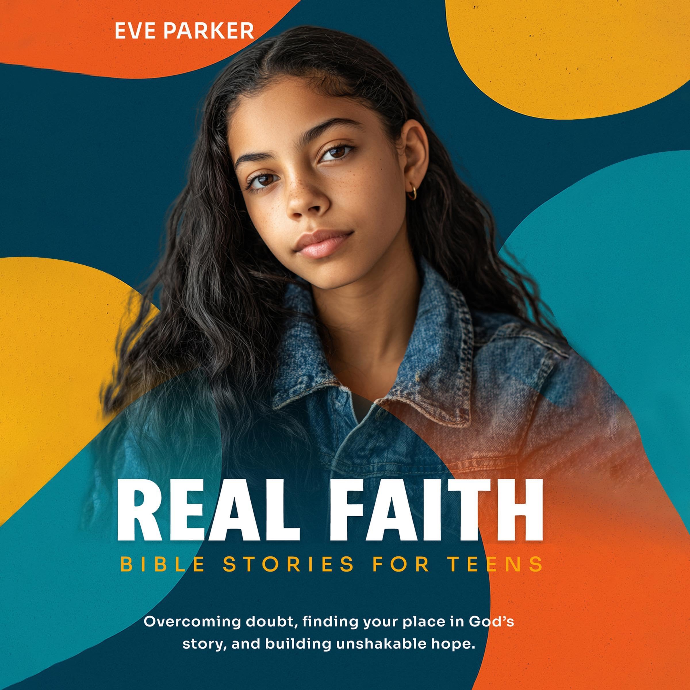 Cover art for Real Faith: Bible Stories for Teens: Overcoming Doubt, Finding Your Place in God’s Story, and Building Unshakable Hope