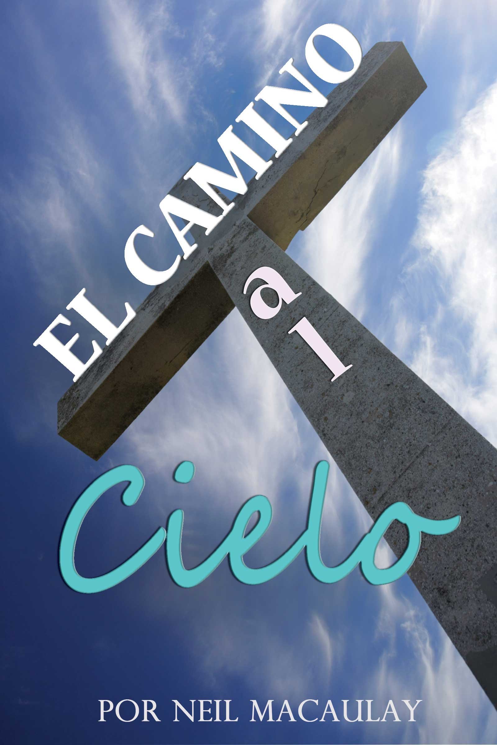 El Camino Al Cielo (Spanish Edition)