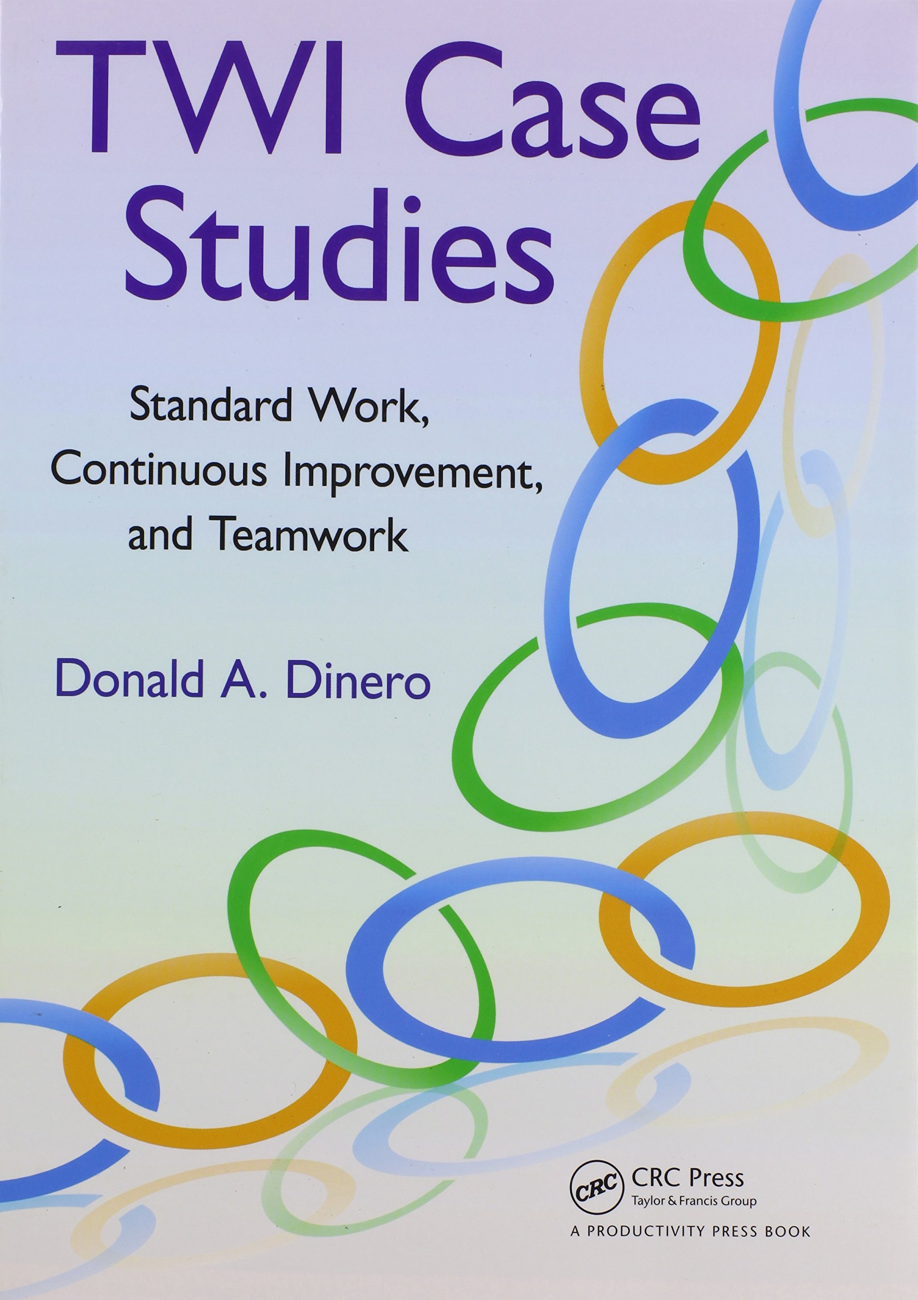 Buy TWI Case Studies: Standard Work, Continuous Improvement, and Teamwork — BookShops.in