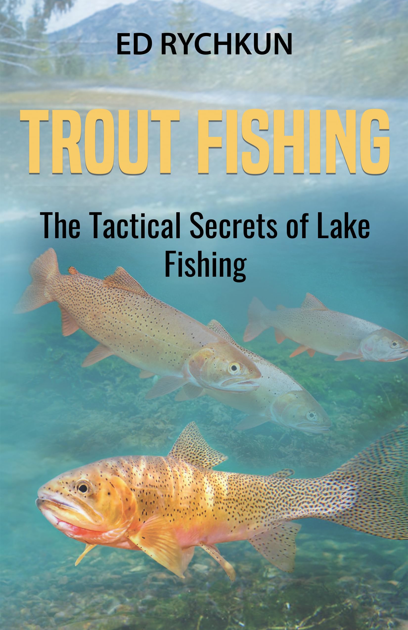Trout Fishing: The Tactical Secrets of Lake Fishing: The Tactical Secrets of Lake Fishing (3rd Printing)