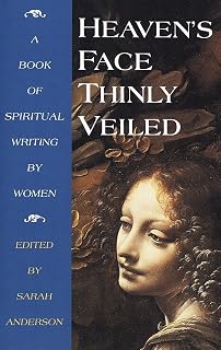 Heaven's Face, Thinly Veiled: A Book of Spiritual Writing by Women